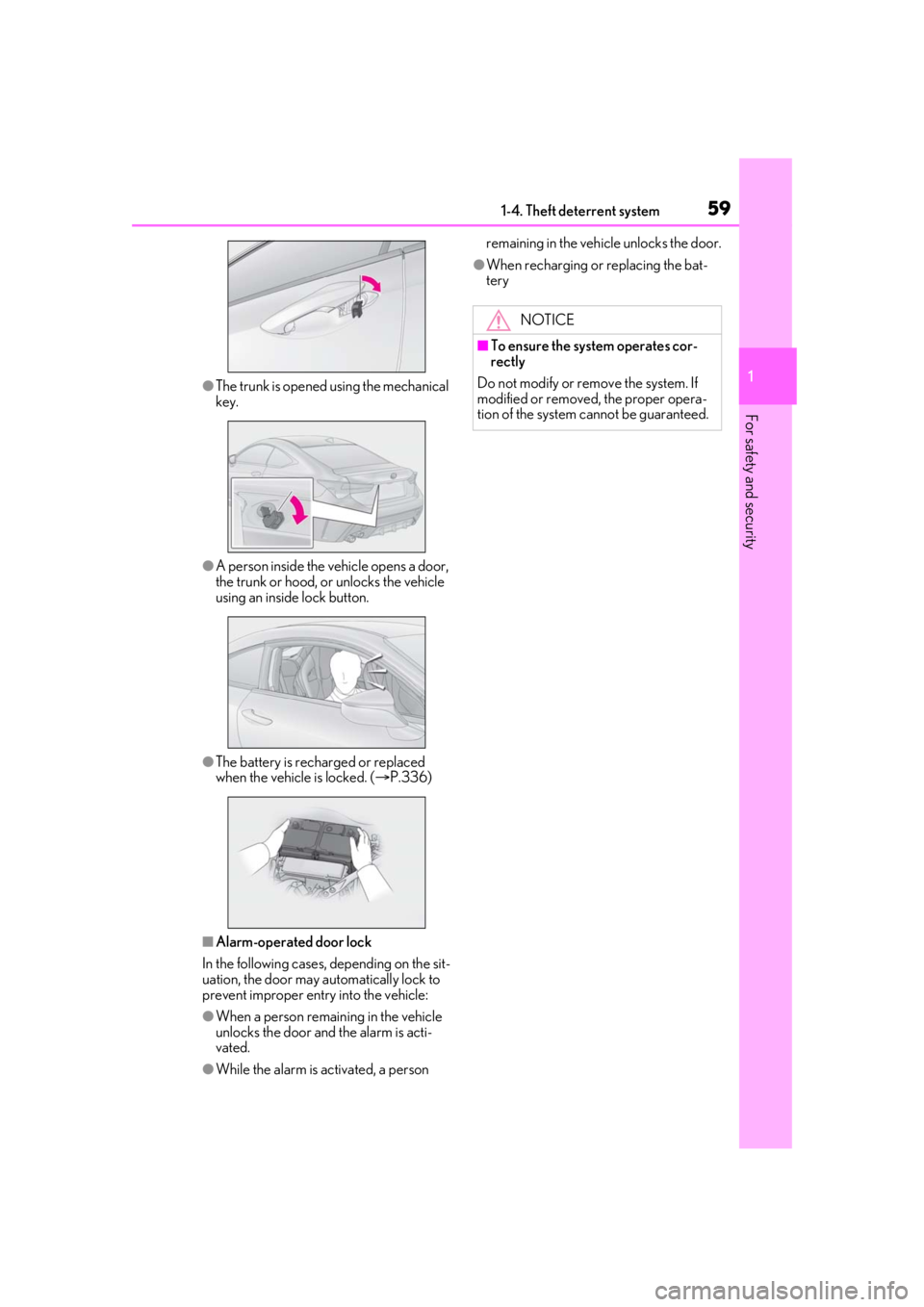 LEXUS RCF 2021 Owners Manual 591-4. Theft deterrent system
1
For safety and security
●The trunk is opened using the mechanical
key.
●A person inside the vehicle opens a door,
the trunk or hood, or unlocks the vehicle
using LEXUS RCF 2021 Owners Manual 591-4. Theft deterrent system
1
For safety and security
●The trunk is opened using the mechanical
key.
●A person inside the vehicle opens a door,
the trunk or hood, or unlocks the vehicle
using