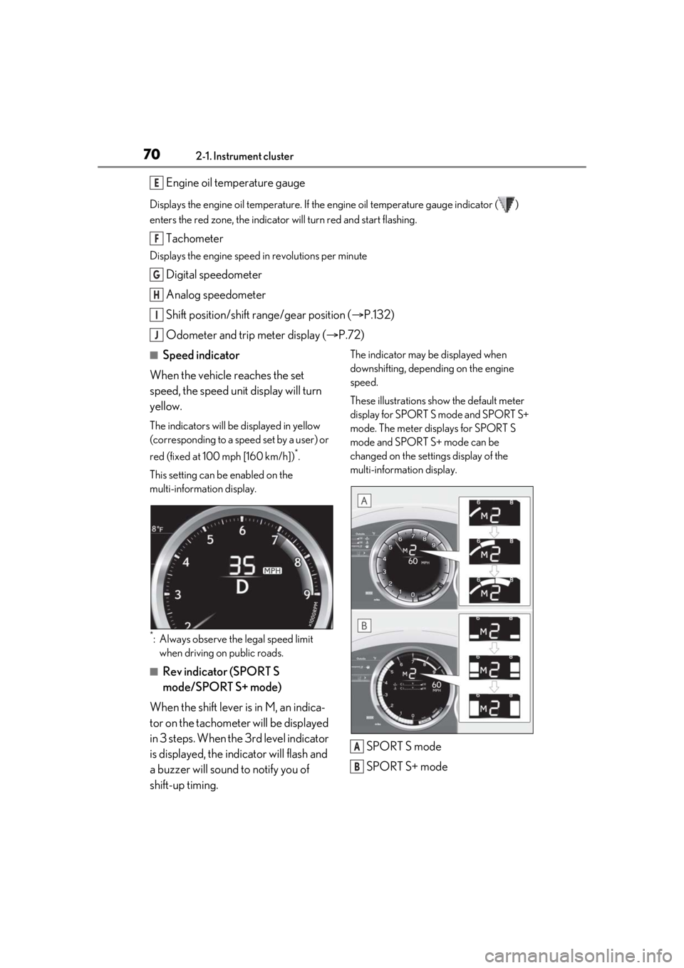 LEXUS RCF 2021 Owners Manual 702-1. Instrument cluster
Engine oil temperature gauge
Displays the engine oil temperature. If the engine oil temperature gauge indicator ( )
enters the red zone, the indicator will turn red and star LEXUS RCF 2021 Owners Manual 702-1. Instrument cluster
Engine oil temperature gauge
Displays the engine oil temperature. If the engine oil temperature gauge indicator ( )
enters the red zone, the indicator will turn red and star