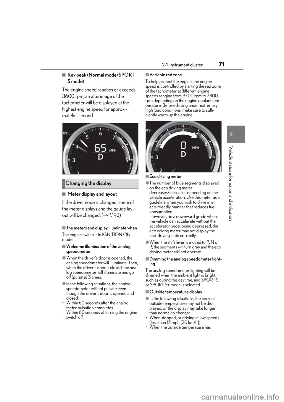 LEXUS RCF 2021 Owners Manual 712-1. Instrument cluster
2
Vehicle status information and indicators
■Rev peak (Normal mode/SPORT
S mode)
The engine speed reaches or exceeds
3600 rpm, an afterimage of the
tachometer will be di LEXUS RCF 2021 Owners Manual 712-1. Instrument cluster
2
Vehicle status information and indicators
■Rev peak (Normal mode/SPORT
S mode)
The engine speed reaches or exceeds
3600 rpm, an afterimage of the
tachometer will be di
