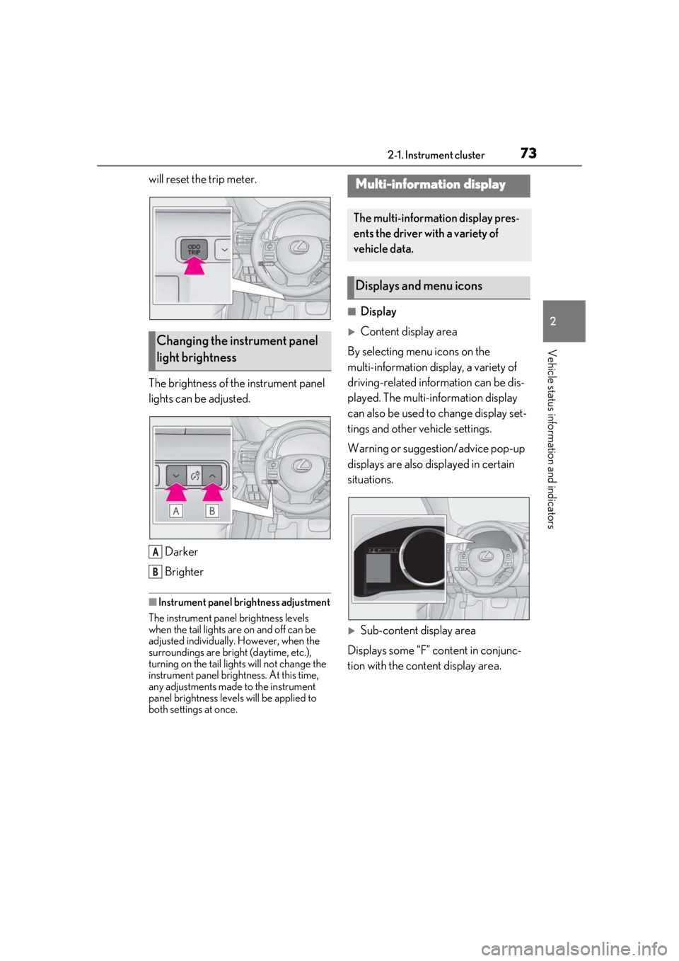 LEXUS RCF 2021 Manual PDF 732-1. Instrument cluster
2
Vehicle status information and indicators
will reset the trip meter.
The brightness of the instrument panel
lights can be adjusted.Darker
Brighter
■Instrument panel brig LEXUS RCF 2021 Manual PDF 732-1. Instrument cluster
2
Vehicle status information and indicators
will reset the trip meter.
The brightness of the instrument panel
lights can be adjusted.Darker
Brighter
■Instrument panel brig