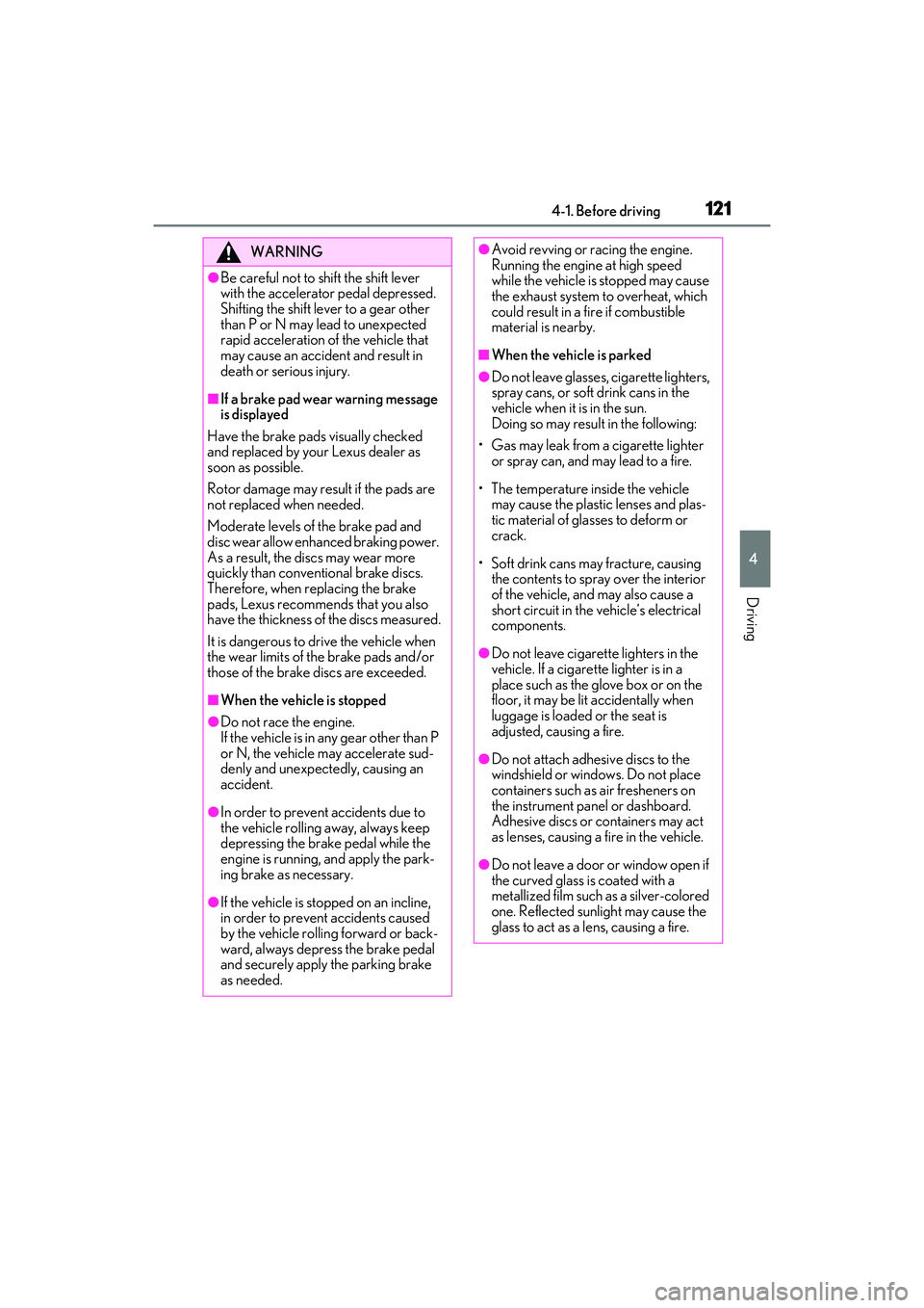 LEXUS RCF 2022 User Guide 1214-1. Before driving
RC F Owners Manual
4
Driving
WARNING
●Be careful not to shift the shift lever
with the accelerator pedal depressed.
Shifting the shift lever to a gear other
than P or N ma LEXUS RCF 2022 User Guide 1214-1. Before driving
RC F Owners Manual
4
Driving
WARNING
●Be careful not to shift the shift lever
with the accelerator pedal depressed.
Shifting the shift lever to a gear other
than P or N ma