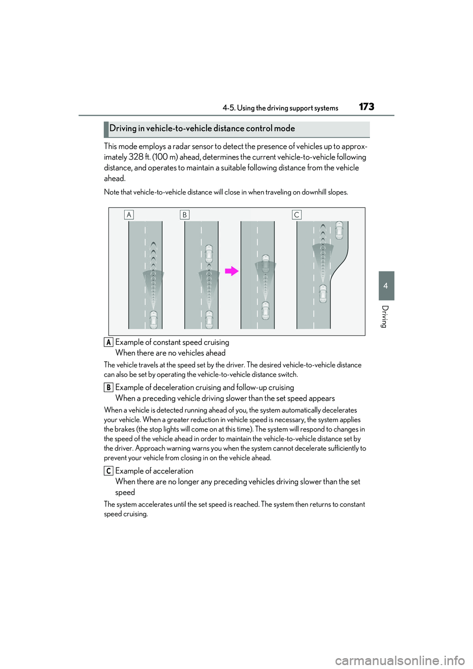 LEXUS RCF 2022 Owners Manual 1734-5. Using the driving support systems
RC F Owners Manual
4
Driving
This mode employs a radar sensor to detect the presence of vehicles up to approx-
imately 328 ft. (100 m) ahead, determines the LEXUS RCF 2022 Owners Manual 1734-5. Using the driving support systems
RC F Owners Manual
4
Driving
This mode employs a radar sensor to detect the presence of vehicles up to approx-
imately 328 ft. (100 m) ahead, determines the