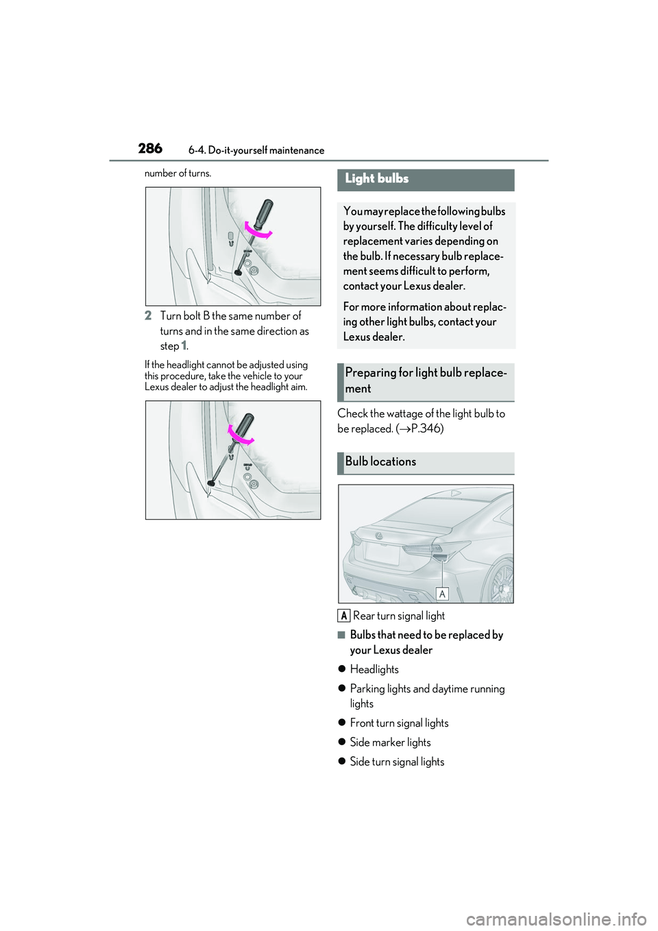 LEXUS RCF 2022 Owners Manual 2866-4. Do-it-yourself maintenance
RC F Owners Manual
number of turns.
2Turn bolt B the same number of
turns and in the same direction as
step 1.
If the headlight cannot be adjusted using
this pr LEXUS RCF 2022 Owners Manual 2866-4. Do-it-yourself maintenance
RC F Owners Manual
number of turns.
2Turn bolt B the same number of
turns and in the same direction as
step 1.
If the headlight cannot be adjusted using
this pr