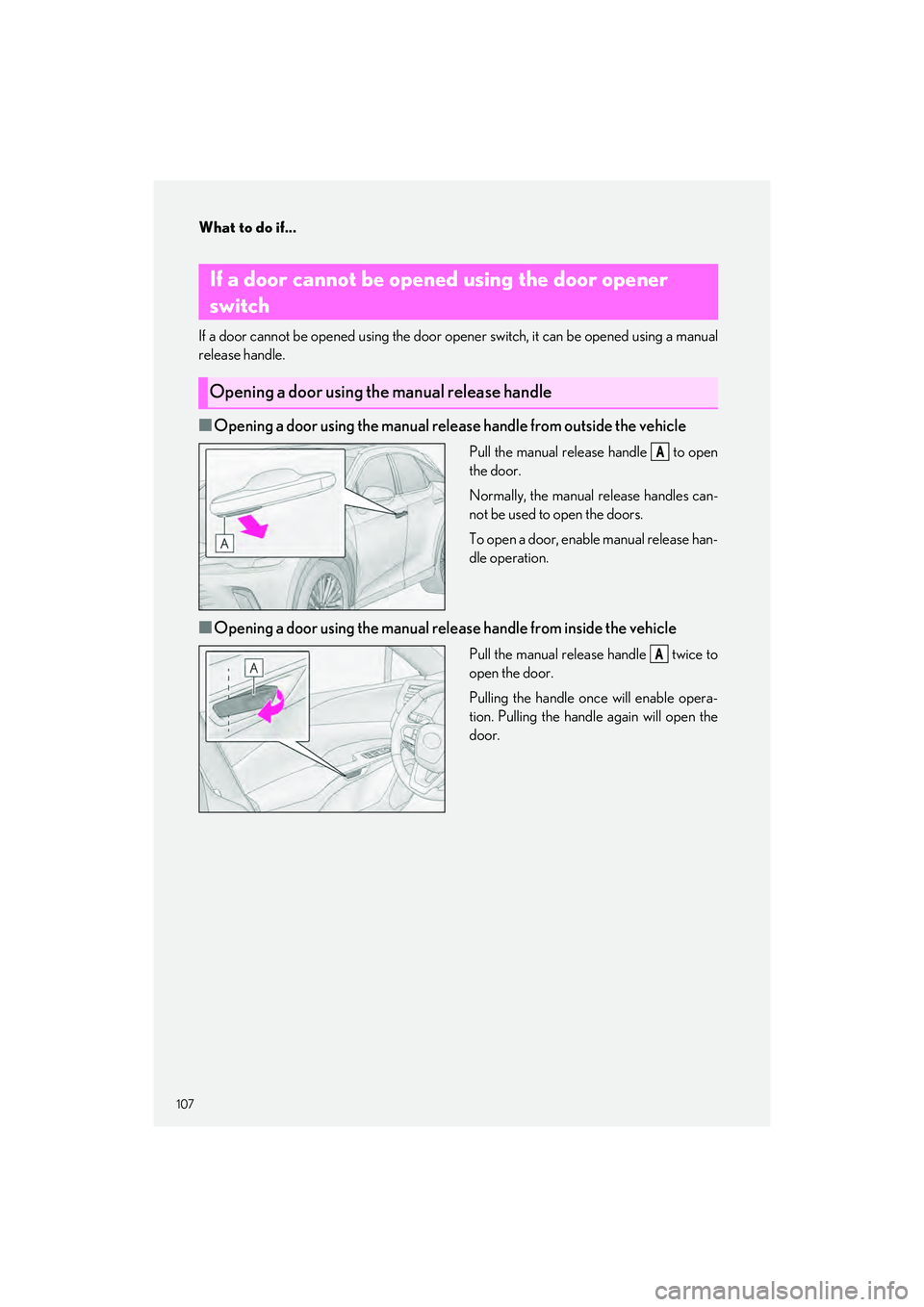LEXUS RX 2023  Owners Manual What to do if...
107
RX500h/RX350h_QG_U
If a door cannot be opened using the door opener switch, it can be opened using a manual
release handle.
■Opening a door using the manual releas e handle from