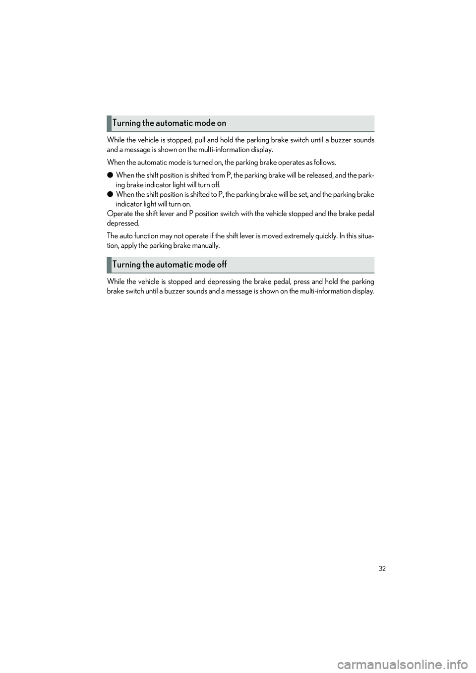 LEXUS RX 2023 Owners Guide 32
RX500h/RX350h_QG_U
While the vehicle is stopped, pull and hold the parking brake switch until a buzzer sounds
and a message is shown on th e multi-information display.
When the automatic mode is tu LEXUS RX 2023 Owners Guide 32
RX500h/RX350h_QG_U
While the vehicle is stopped, pull and hold the parking brake switch until a buzzer sounds
and a message is shown on th e multi-information display.
When the automatic mode is tu