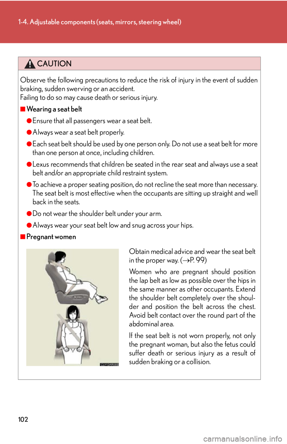 LEXUS RX450h 2015 Owners Manual 1021-4. Adjustable components (s eats, mirrors, steering wheel)
CAUTIONObserve the following precautions to reduce the risk of injury in the event of sudden
braking, sudden swerving or an accident.
F LEXUS RX450h 2015 Owners Manual 1021-4. Adjustable components (s eats, mirrors, steering wheel)
CAUTIONObserve the following precautions to reduce the risk of injury in the event of sudden
braking, sudden swerving or an accident.
F