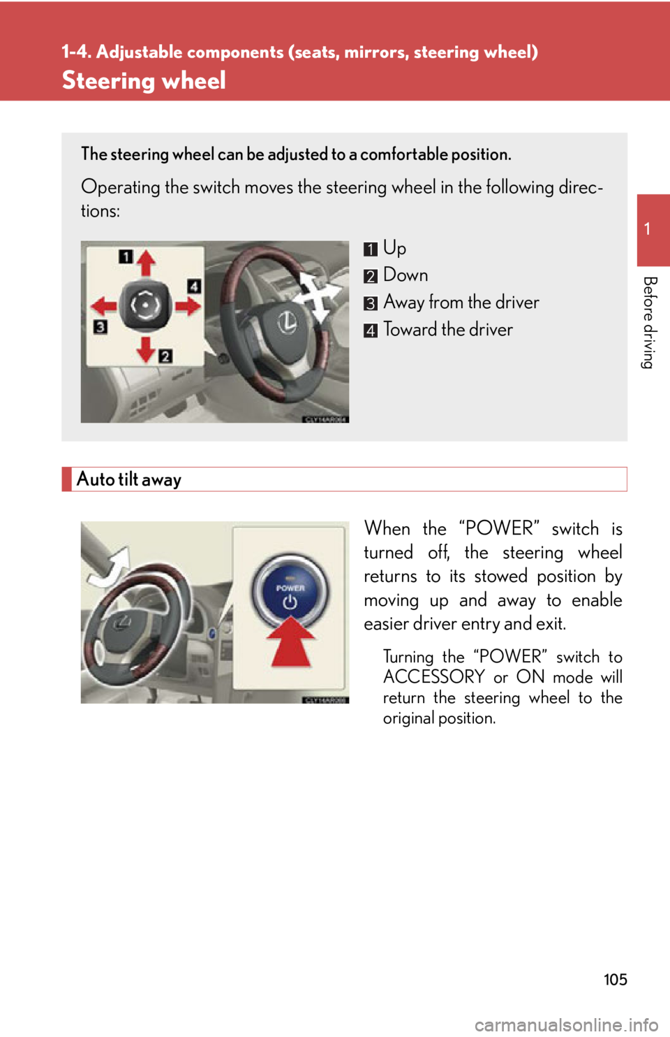 LEXUS RX450h 2015 Owners Manual 10511-4. Adjustable components (s eats, mirrors, steering wheel)
Before driving Steering wheel
Auto tilt away
When the “POWER” switch is
turned off, the steering wheel
returns to its stowed positi LEXUS RX450h 2015 Owners Manual 10511-4. Adjustable components (s eats, mirrors, steering wheel)
Before driving Steering wheel
Auto tilt away
When the “POWER” switch is
turned off, the steering wheel
returns to its stowed positi