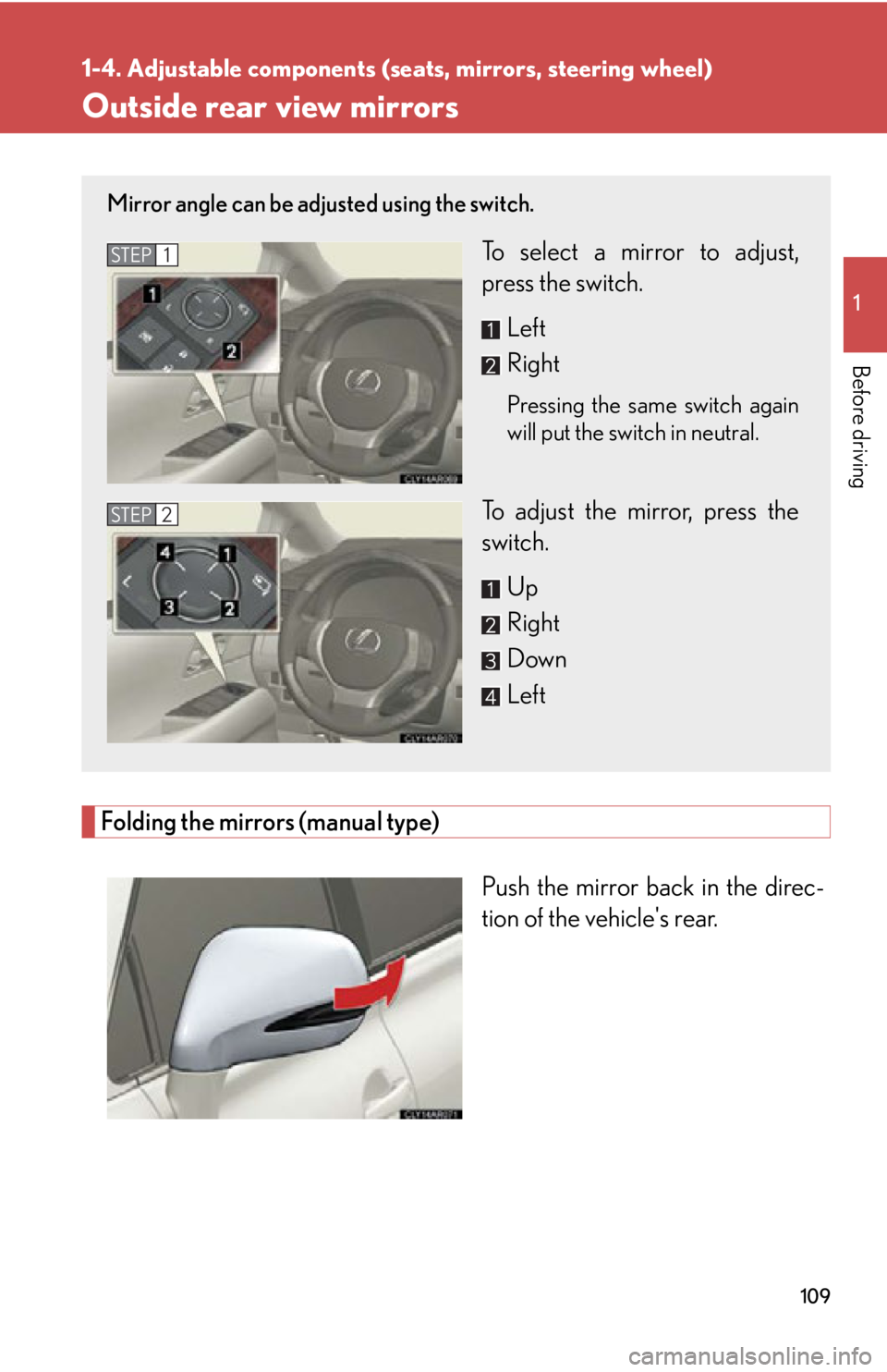 LEXUS RX450h 2015 Owners Manual 10911-4. Adjustable components (s eats, mirrors, steering wheel)
Before driving Outside rear view mirrors
Folding the mirrors (manual type)
Push the mirror back in the direc-
tion of the vehicles rea LEXUS RX450h 2015 Owners Manual 10911-4. Adjustable components (s eats, mirrors, steering wheel)
Before driving Outside rear view mirrors
Folding the mirrors (manual type)
Push the mirror back in the direc-
tion of the vehicles rea