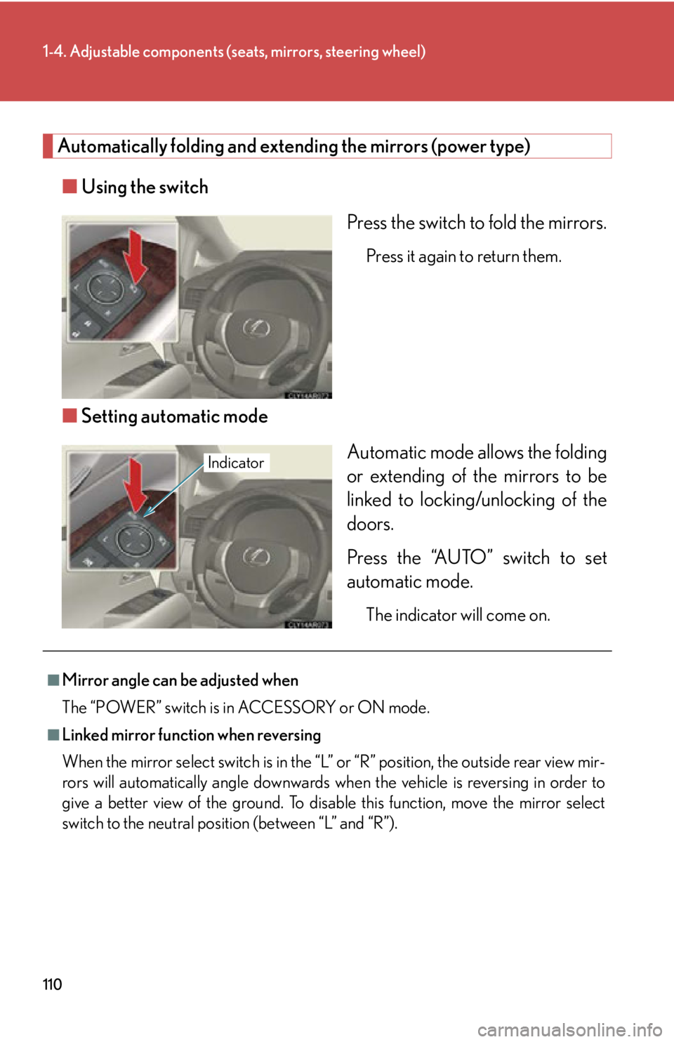 LEXUS RX450h 2015 Owners Manual 1101-4. Adjustable components (s eats, mirrors, steering wheel)
Automatically folding and extending the mirrors (power type)
■ Using the switch
Press the switch to fold the mirrors. Press it again t LEXUS RX450h 2015 Owners Manual 1101-4. Adjustable components (s eats, mirrors, steering wheel)
Automatically folding and extending the mirrors (power type)
■ Using the switch
Press the switch to fold the mirrors. Press it again t
