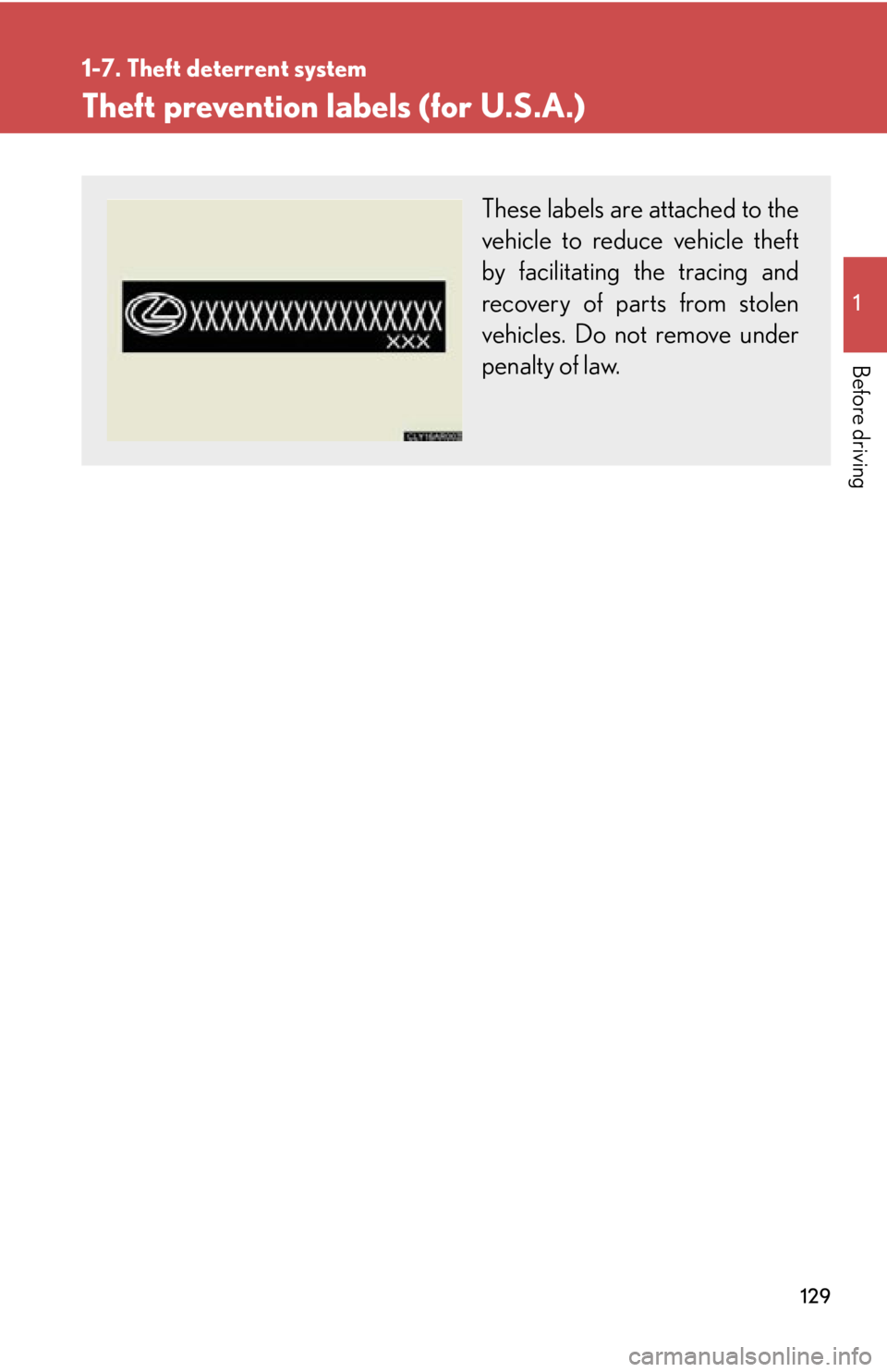 LEXUS RX450h 2015 Owners Manual 12911-7. Theft deterrent system
Before driving Theft prevention labels (for U.S.A.) These labels are attached to the
vehicle to reduce vehicle theft
by facilitating the tracing and
recovery of parts LEXUS RX450h 2015 Owners Manual 12911-7. Theft deterrent system
Before driving Theft prevention labels (for U.S.A.) These labels are attached to the
vehicle to reduce vehicle theft
by facilitating the tracing and
recovery of parts