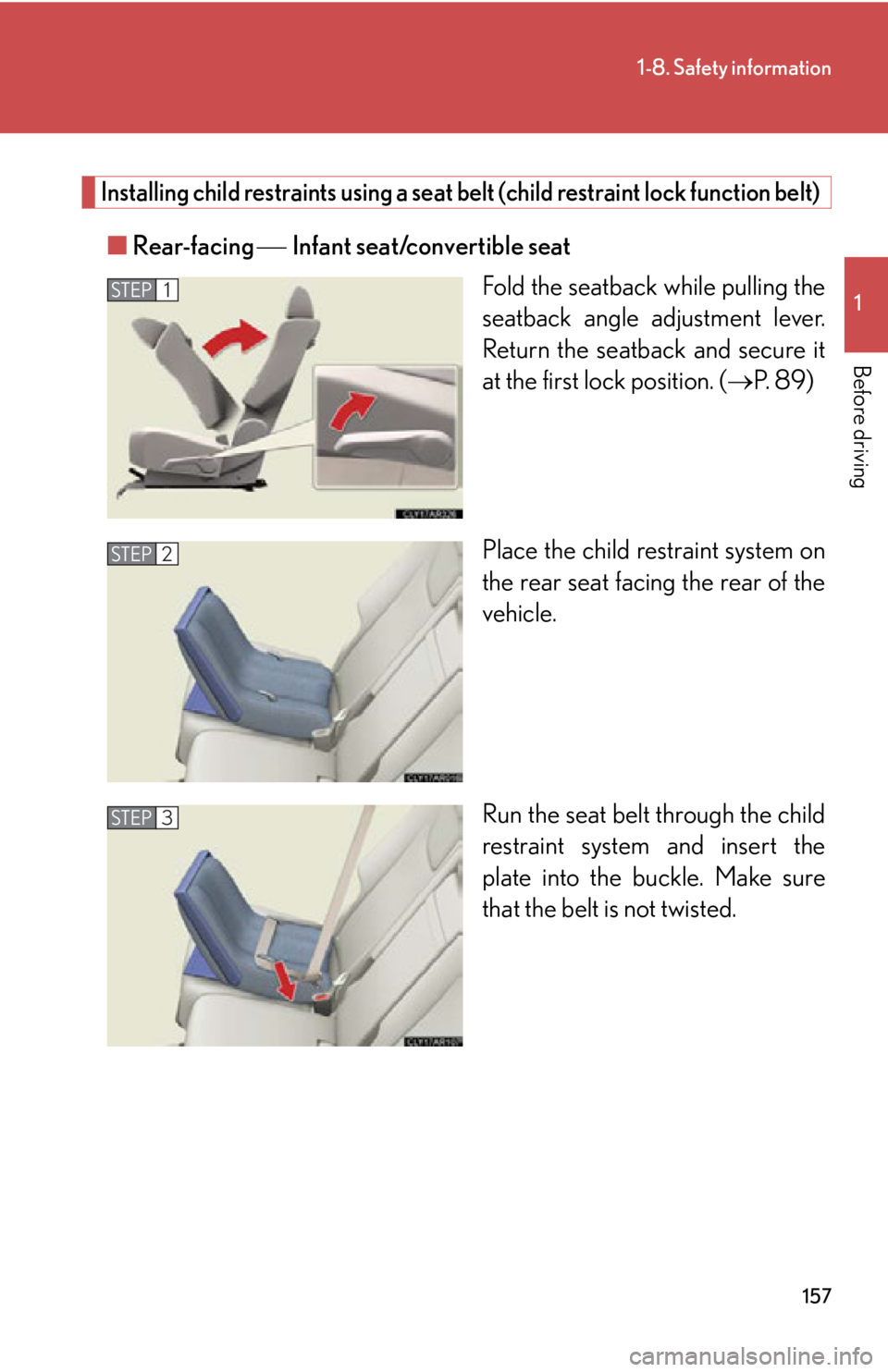 LEXUS RX450h 2015  Owners Manual 1571-8. Safety information
1
Before driving Installing child restraints using a seat belt (child restraint lock function belt)
■ Rear-facing   Infant seat/convertible seat
Fold the seatback  w