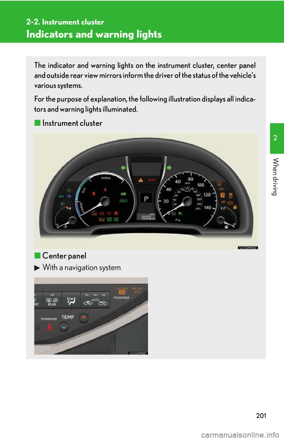 LEXUS RX450h 2015  Owners Manual 2012-2. Instrument cluster
2
When driving Indicators and warning lights The indicator and warning lights on th e instrument cluster, center panel
and outside rear view mirrors inform the  driver of th