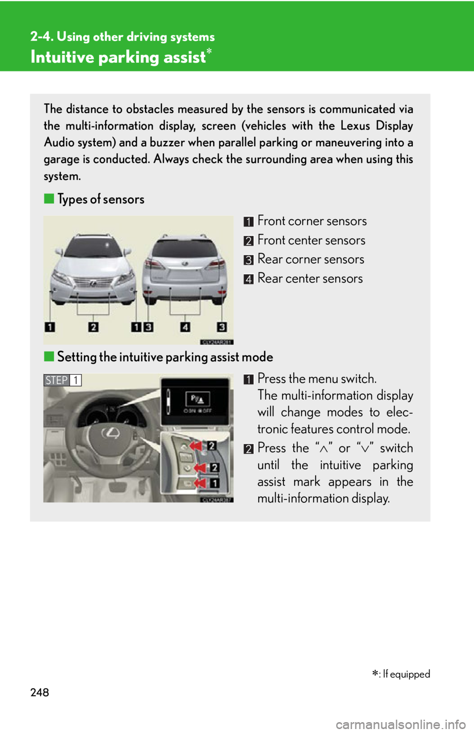 LEXUS RX450h 2015  Owners Manual 2482-4. Using other driving systems
Intuitive parking assist The distance to obstacles measured by the sensors is communicated via
the multi-information display, screen (vehicles with the Lexus Dis