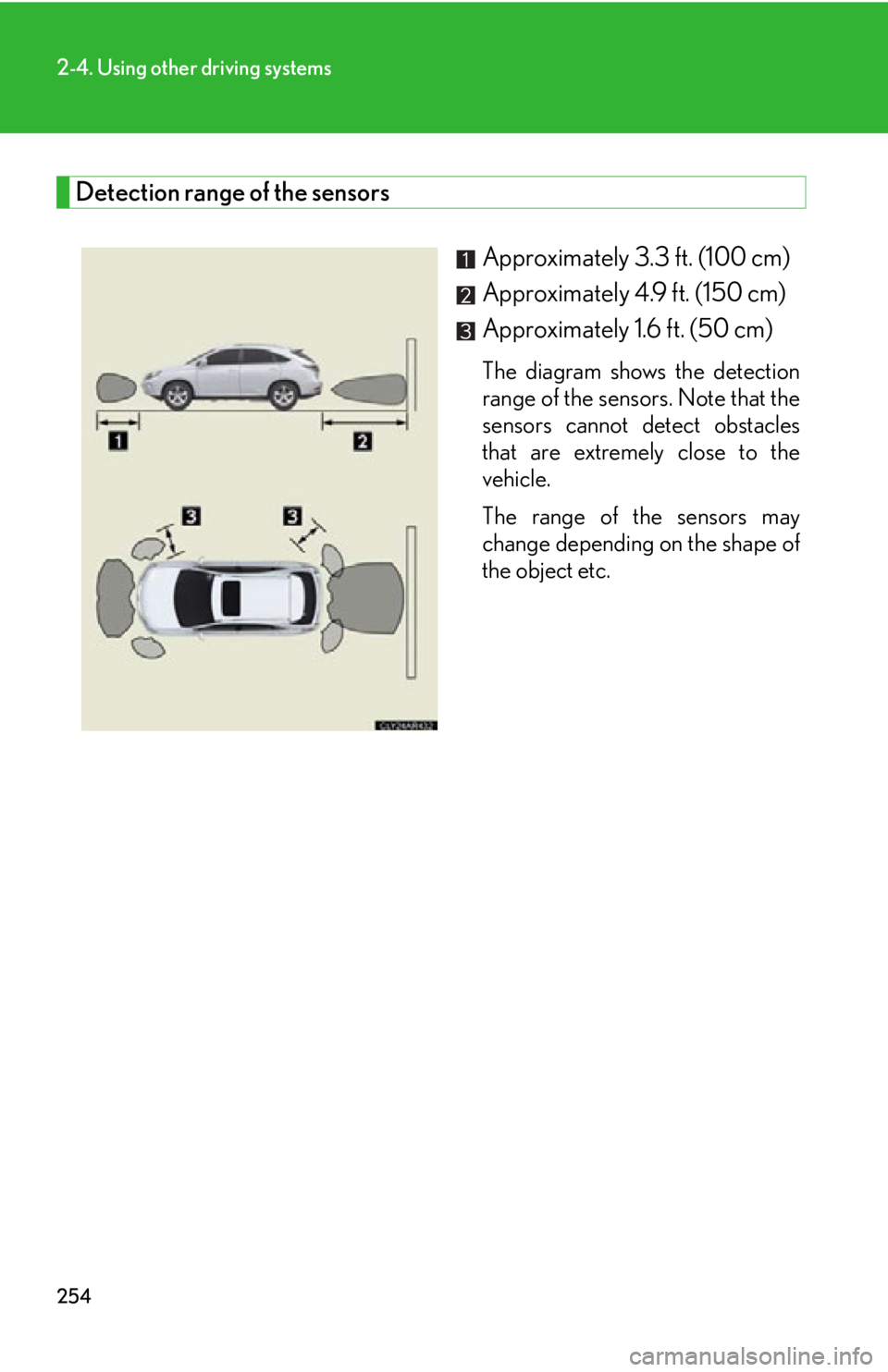 LEXUS RX450h 2015  Owners Manual 2542-4. Using other driving systems
Detection range of the sensors
Approximately 3.3 ft. (100 cm)
Approximately 4.9 ft. (150 cm)
Approximately 1.6 ft. (50 cm) The diagram shows the detection
range of 