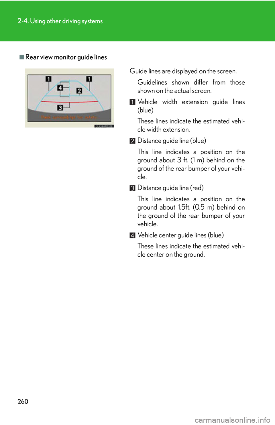 LEXUS RX450h 2015  Owners Manual 2602-4. Using other driving systems
■
Rear view monitor guide lines
Guide lines are displayed on the screen.
Guidelines shown differ from those
shown on the actual screen.
Vehicle width extension gu