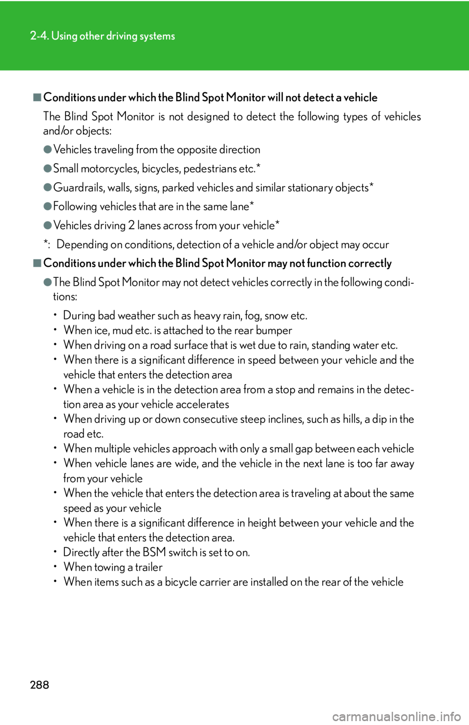 LEXUS RX450h 2015  Owners Manual 2882-4. Using other driving systems
■
Conditions under which the Blind Spot  Monitor will not detect a vehicle
The Blind Spot Monitor is not designed to  detect the following types of vehicles
and/o