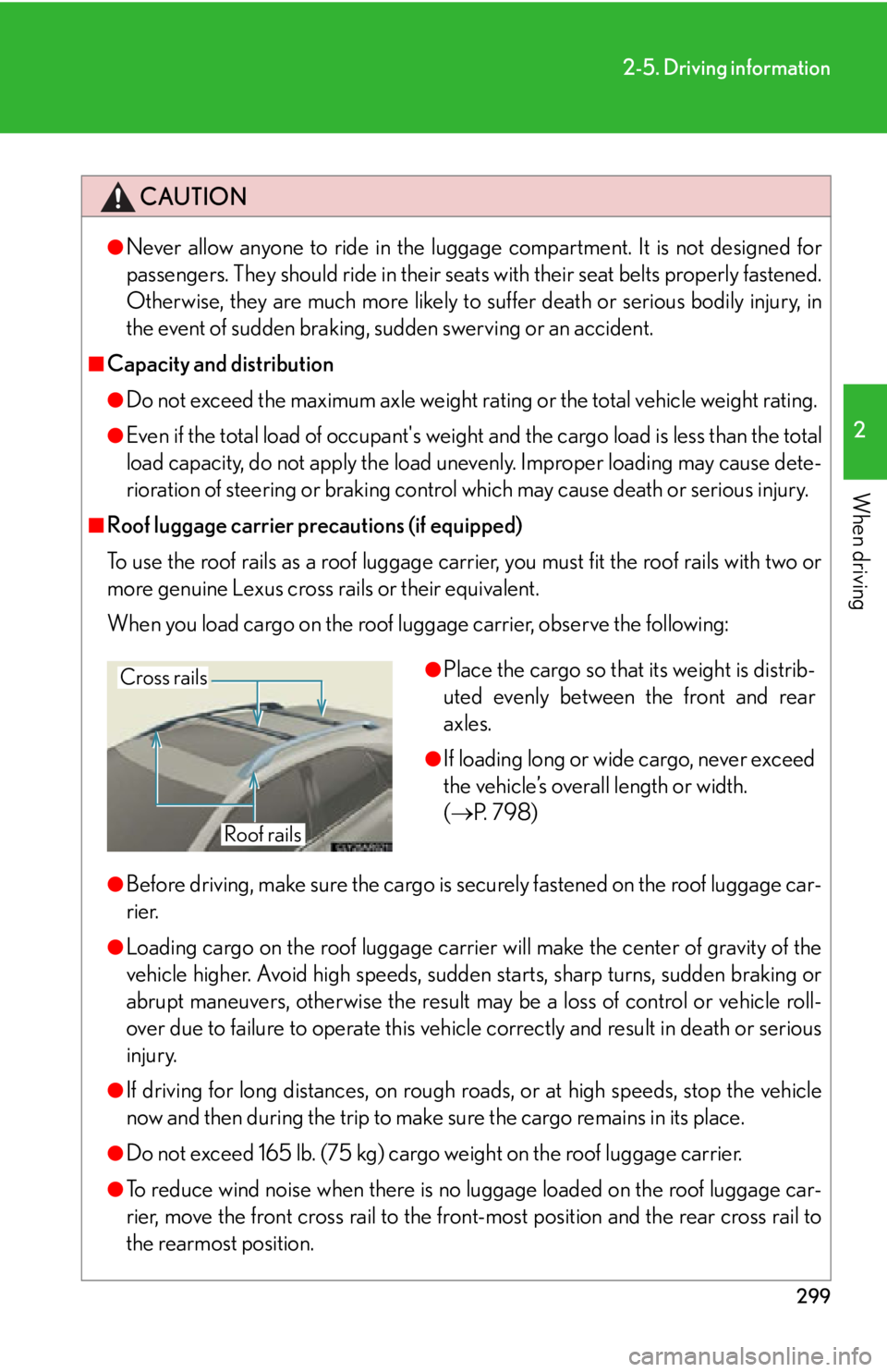 LEXUS RX450h 2015 Owners Manual 2992-5. Driving information
2
When driving CAUTION●
Never allow anyone to ride in the luggage compartment. It is not designed for
passengers. They should ride in their seat s with their seat belt s LEXUS RX450h 2015 Owners Manual 2992-5. Driving information
2
When driving CAUTION●
Never allow anyone to ride in the luggage compartment. It is not designed for
passengers. They should ride in their seat s with their seat belt s