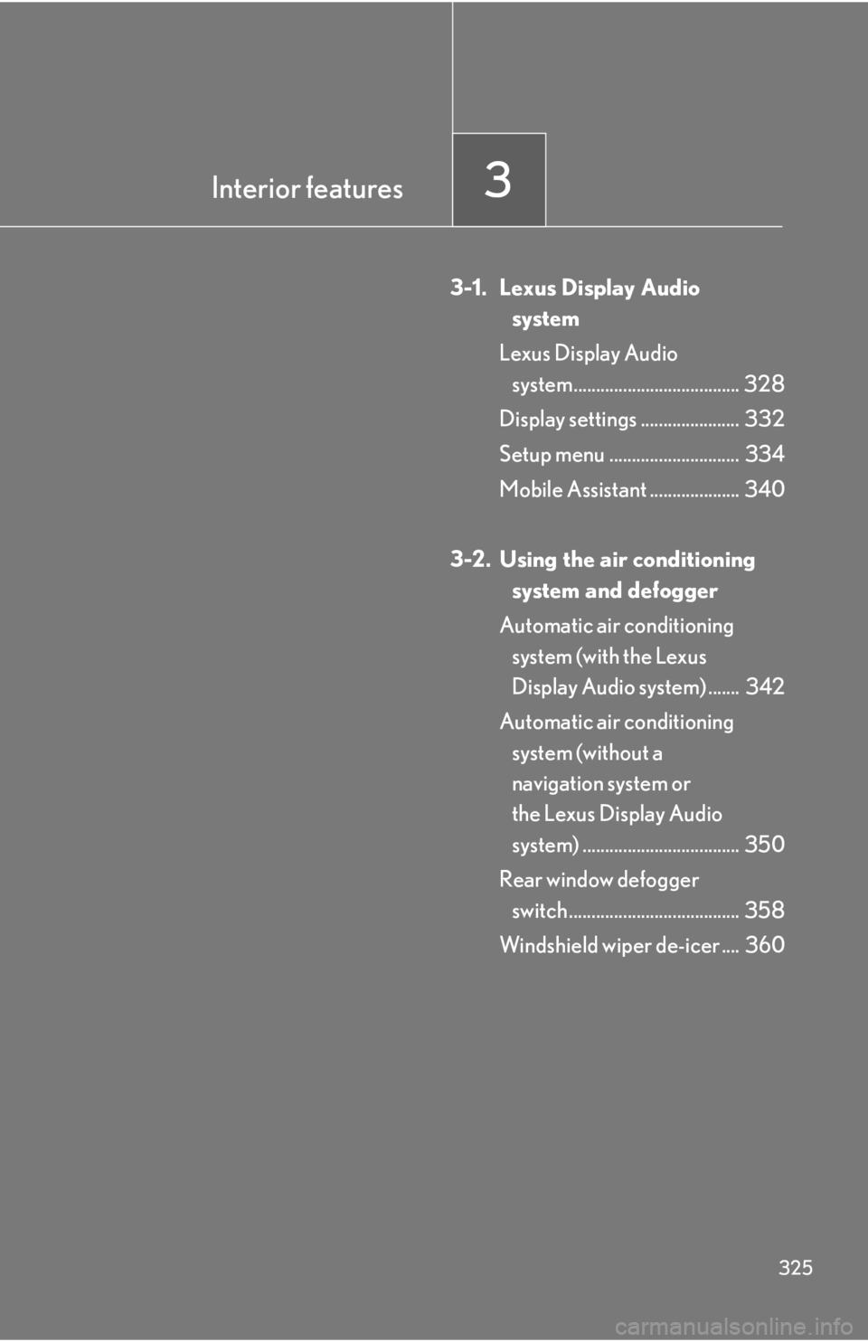LEXUS RX450h 2015 Owners Manual Interior features
3
3253-1. Lexus Display Audio
system
Lexus Display Audio
system..................................... 328
Display settings ...................... 332
Setup menu ................... LEXUS RX450h 2015 Owners Manual Interior features
3
3253-1. Lexus Display Audio
system
Lexus Display Audio
system..................................... 328
Display settings ...................... 332
Setup menu ...................