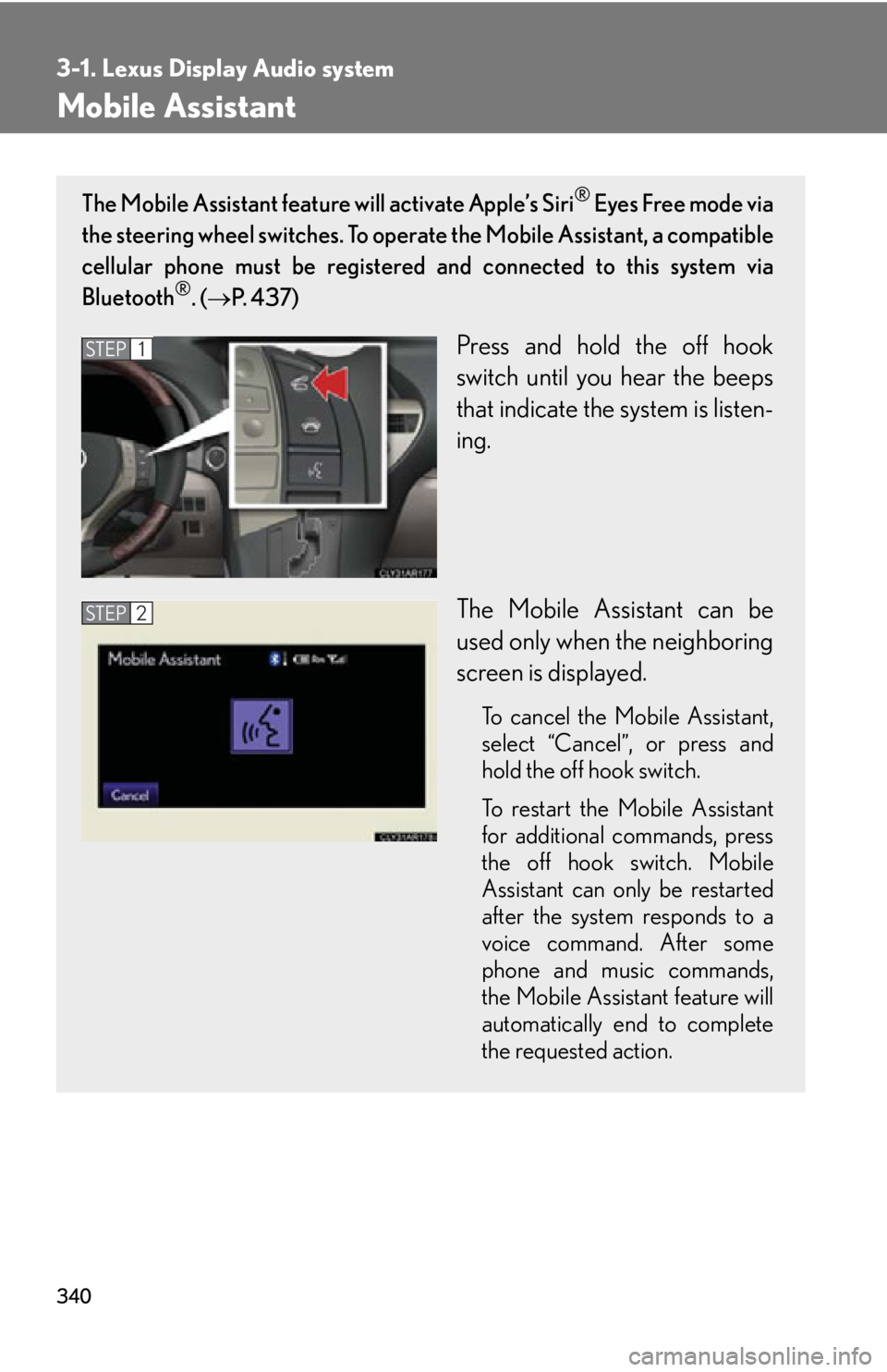 LEXUS RX450h 2015  Owners Manual 3403-1. Lexus Display Audio system
Mobile Assistant The Mobile Assistant feature  will activate Apple’s Siri ®
 Eyes Free mode via
the steering wheel switches. To operat e the Mobile Assistant, a c