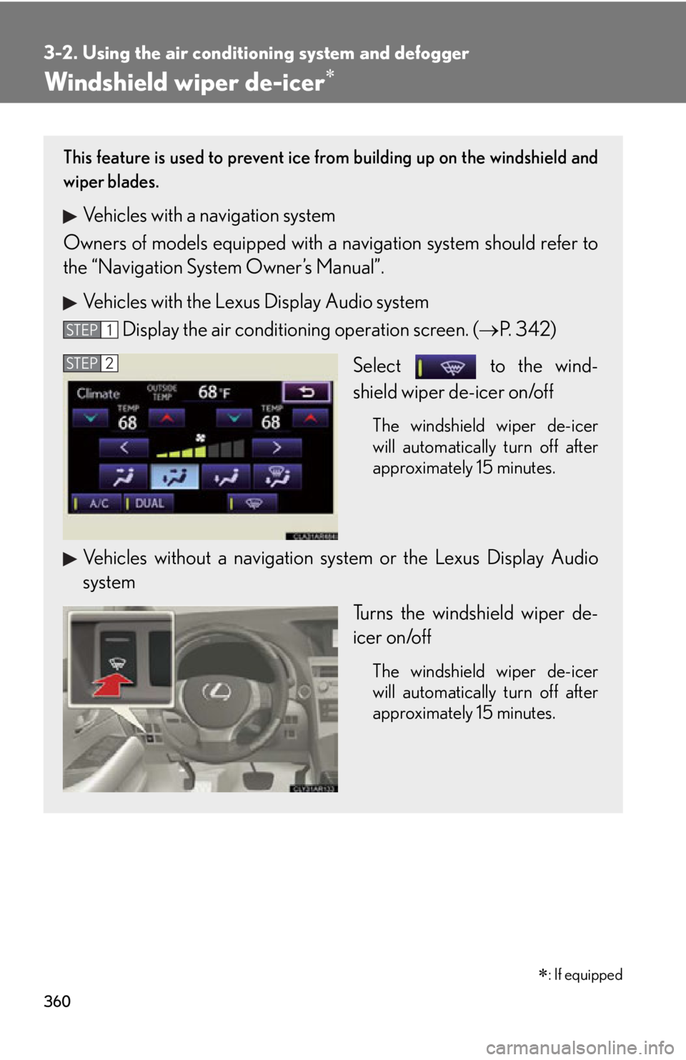 LEXUS RX450h 2015 Owners Manual 3603-2. Using the air conditio ning system and defogger
Windshield wiper de-icer
: If equippedThis feature is used to prevent ice fr om building up on the windshield and
wiper blades.
Vehicles LEXUS RX450h 2015 Owners Manual 3603-2. Using the air conditio ning system and defogger
Windshield wiper de-icer
: If equippedThis feature is used to prevent ice fr om building up on the windshield and
wiper blades.
Vehicles