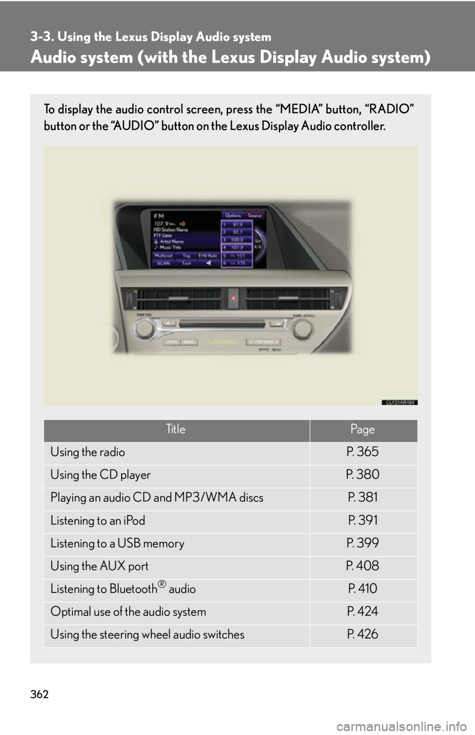 LEXUS RX450h 2015  Owners Manual 3623-3. Using the Lexus Display Audio system
Audio system (with the Lexus Display Audio system) To display the audio control screen, press the “MEDIA” button, “RADIO”
button or the “AUDIO”
