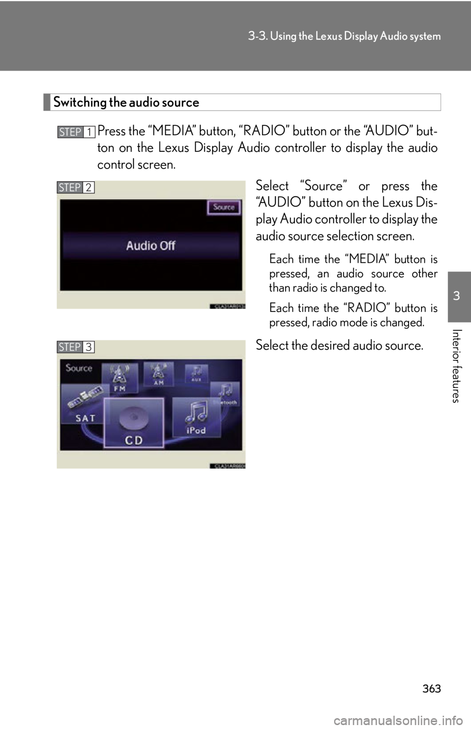 LEXUS RX450h 2015  Owners Manual 3633-3. Using the Lexus Display Audio system
3
Interior features Switching the audio source
Press the “MEDIA” button, “RAD IO” button or the “AUDIO” but-
ton on the Lexus Display Audio  co