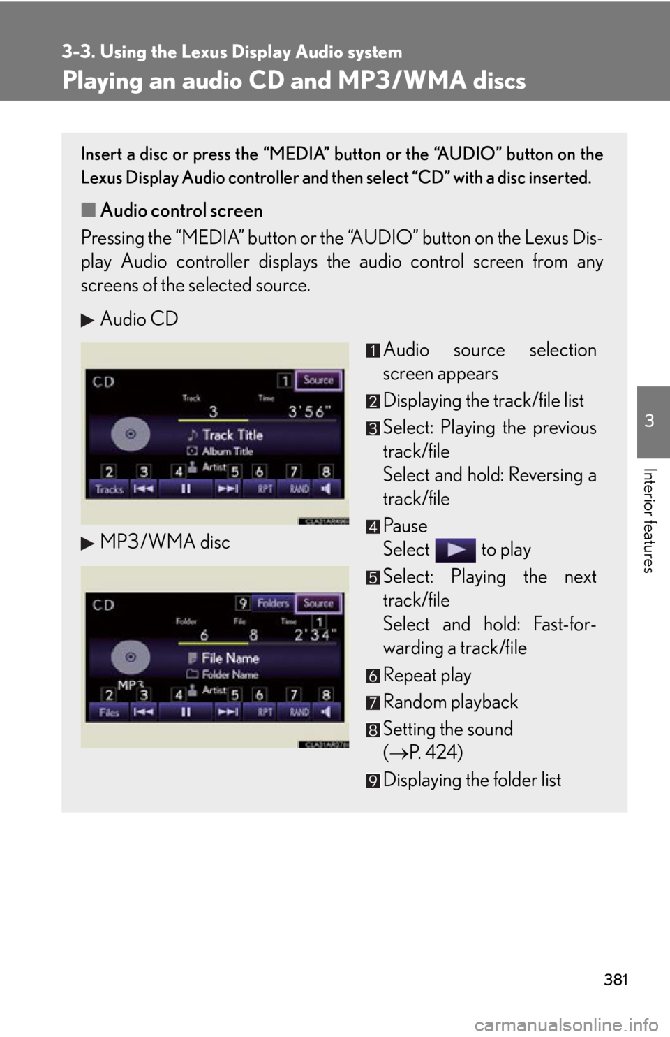 LEXUS RX450h 2015  Owners Manual 3813-3. Using the Lexus Display Audio system
3
Interior features Playing an audio CD and MP3/WMA discs Insert a disc or press the “MEDIA” button or the “AUDIO” button on the
Lexus Display Audi