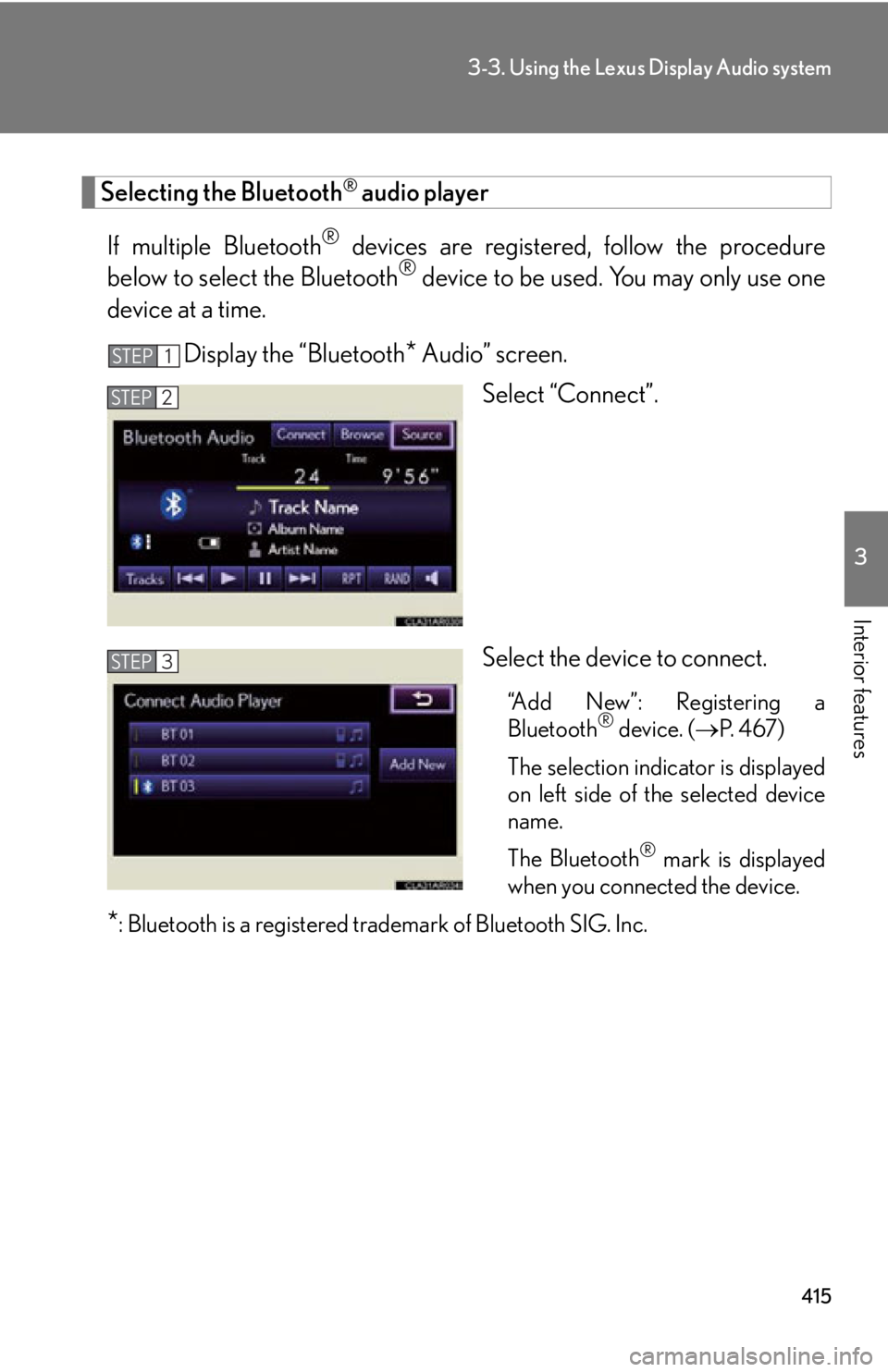 LEXUS RX450h 2015  Owners Manual 4153-3. Using the Lexus Display Audio system
3
Interior features Selecting the Bluetooth ®
 audio player
If multiple Bluetooth ®
 devices are registered , follow the procedure
below to select the Bl