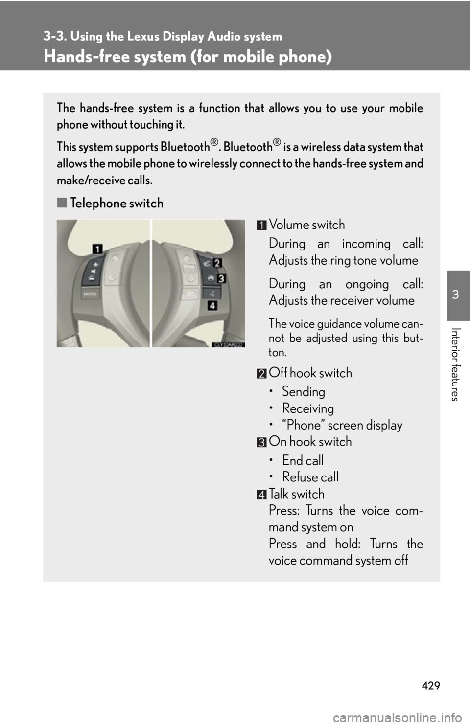 LEXUS RX450h 2015 Owners Manual 4293-3. Using the Lexus Display Audio system
3
Interior features Hands-free system (for mobile phone) The hands-free system is a function that allows you to use your mobile
phone without touching it.
LEXUS RX450h 2015 Owners Manual 4293-3. Using the Lexus Display Audio system
3
Interior features Hands-free system (for mobile phone) The hands-free system is a function that allows you to use your mobile
phone without touching it.