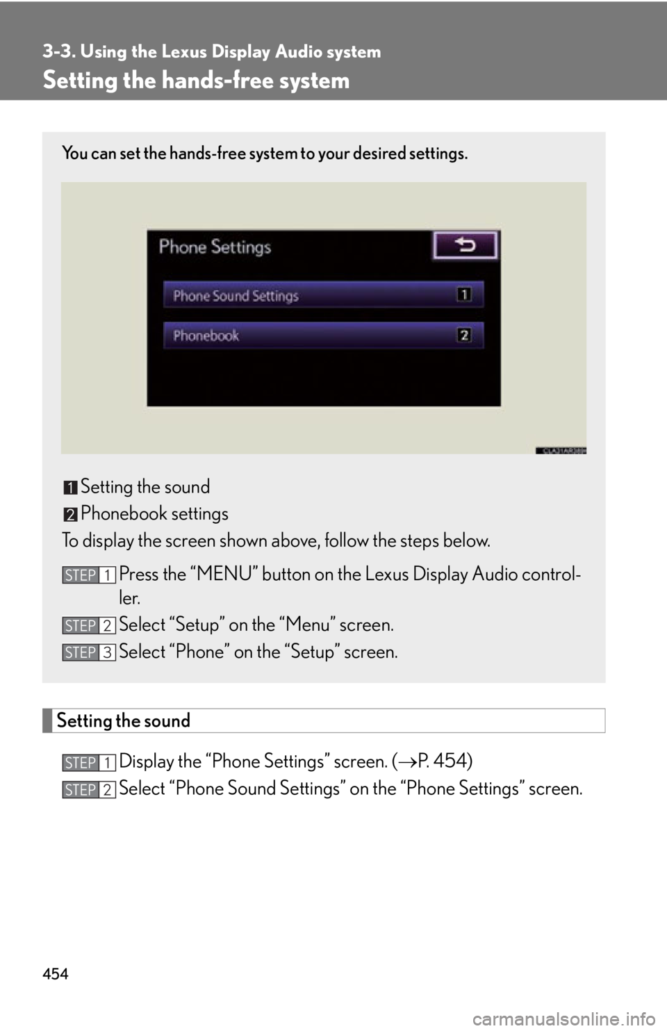 LEXUS RX450h 2015  Owners Manual 4543-3. Using the Lexus Display Audio system
Setting the hands-free system
Setting the sound
Display the “Phone  Settings” screen. (  P.  4 5 4 )
Select “Phone Sound Settings” on the “Pho