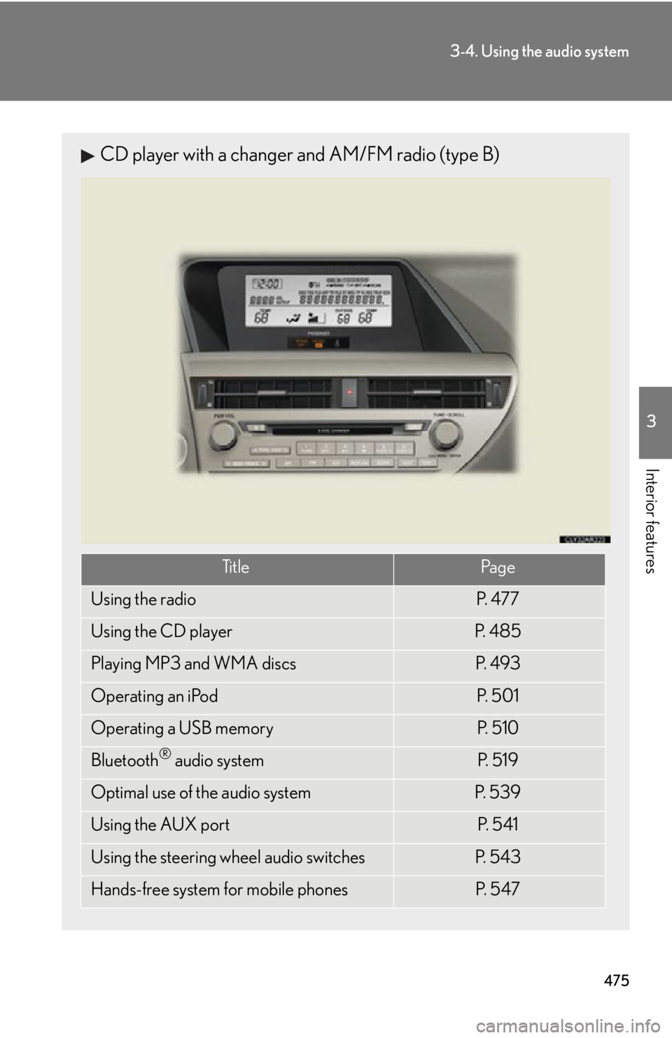 LEXUS RX450h 2015  Owners Manual 4753-4. Using the audio system
3
Interior features CD player with a changer and AM/FM radio (type B)
Ti t l e Pa g e
Using the radio P.  4 7 7
Using the CD player P.  4 8 5
Playing MP3 and WMA discs P