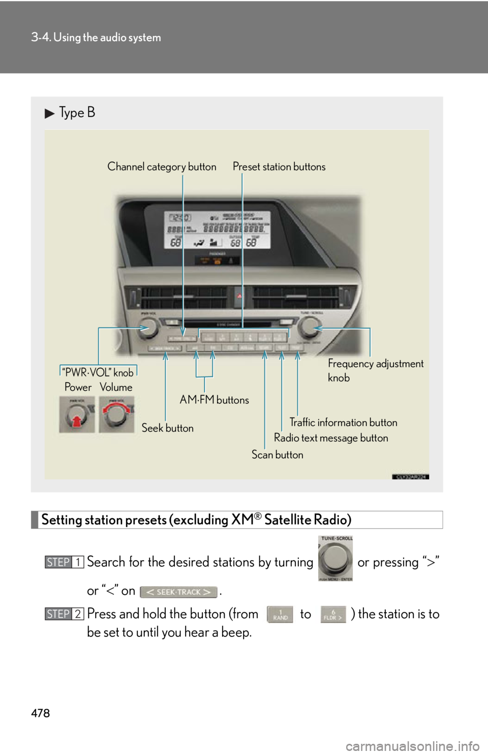LEXUS RX450h 2015  Owners Manual 4783-4. Using the audio system
Setting station presets (excluding XM ®
 Satellite Radio)
Search for the desired stations by turning   or pressing “  ”
or “  ” on  .
Press and hold th e 