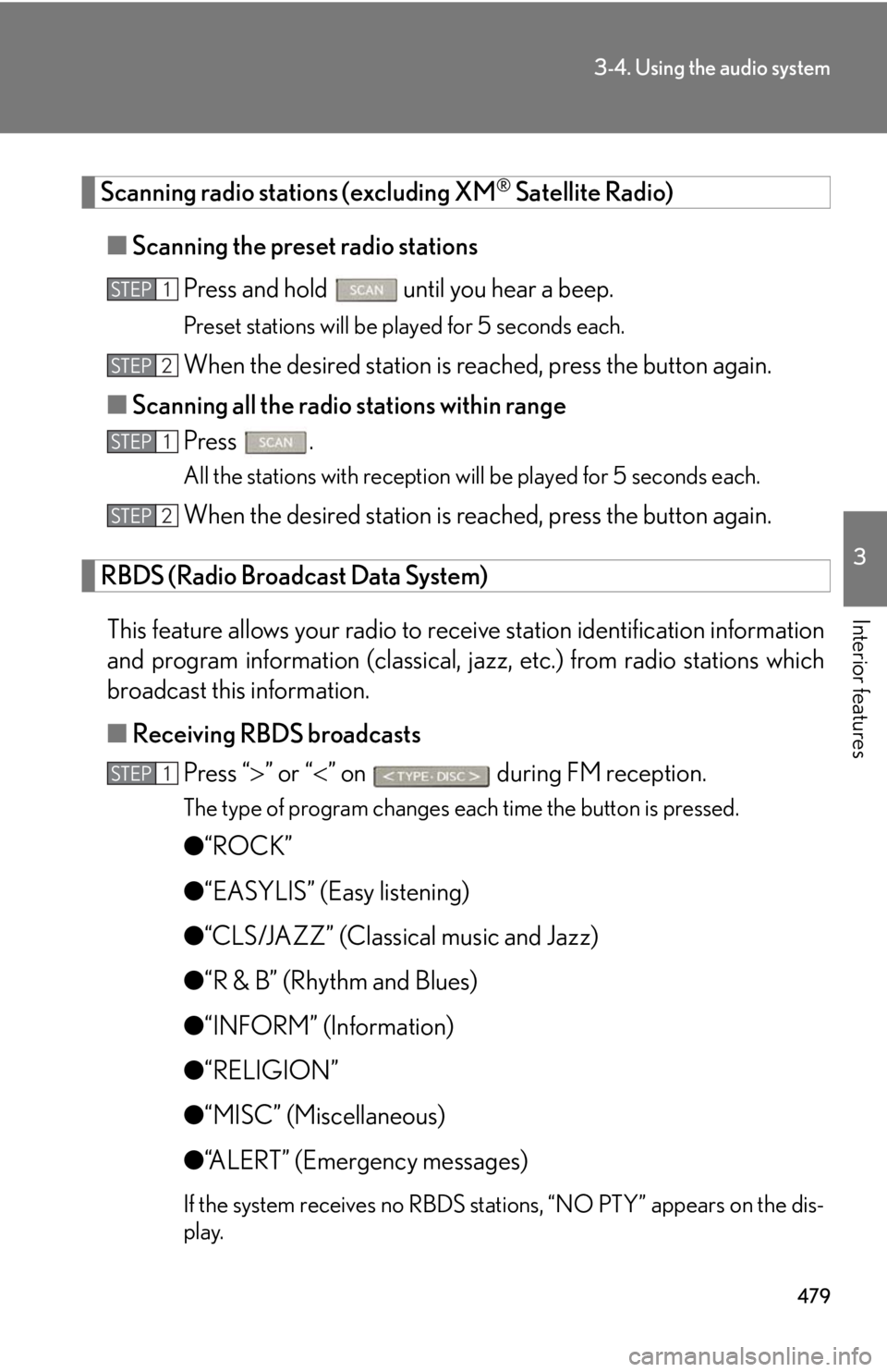 LEXUS RX450h 2015 Owners Manual 4793-4. Using the audio system
3
Interior features Scanning radio stations (excluding XM ®
Satellite Radio)
■ Scanning the preset radio stations
Press and hold
until you hear a beep.Preset stat LEXUS RX450h 2015 Owners Manual 4793-4. Using the audio system
3
Interior features Scanning radio stations (excluding XM ®
Satellite Radio)
■ Scanning the preset radio stations
Press and hold
until you hear a beep.Preset stat