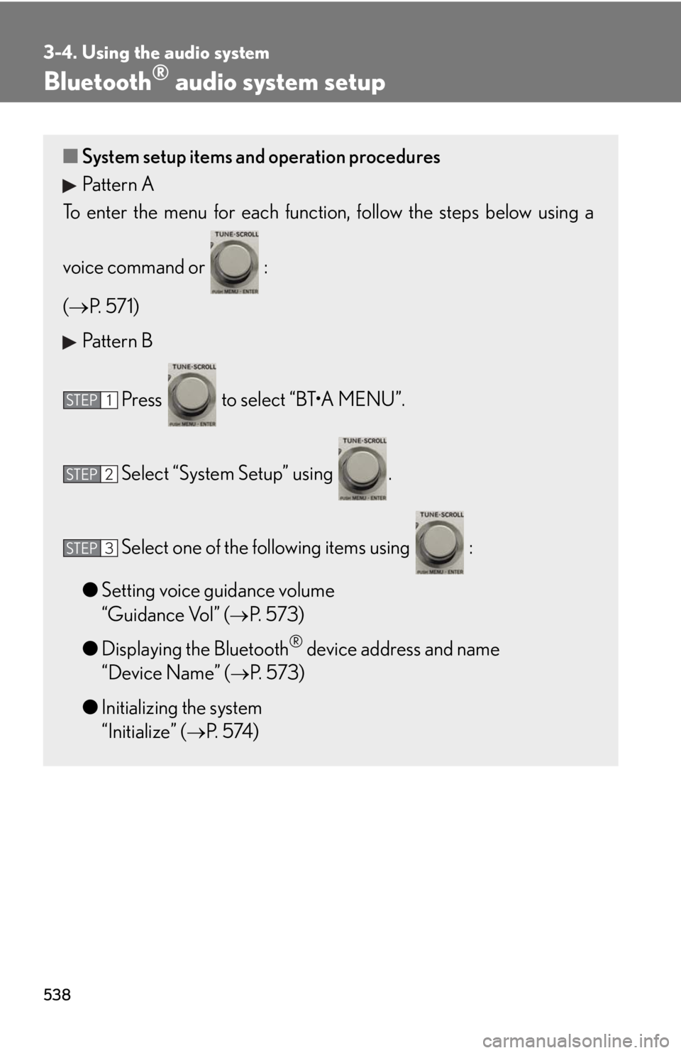 LEXUS RX450h 2015  Owners Manual 5383-4. Using the audio system
Bluetooth ®
 audio system setup■ System setup items and operation procedures
Pattern A
To enter the menu for each function , follow the steps below using a
voice comm