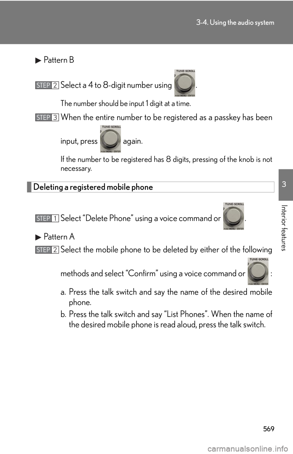 LEXUS RX450h 2015  Owners Manual 5693-4. Using the audio system
3
Interior features Pattern B
Select a 4 to 8-digit number using  . The number should be input 1 digit at a time.
When the entire number to be re gistered as a passkey h