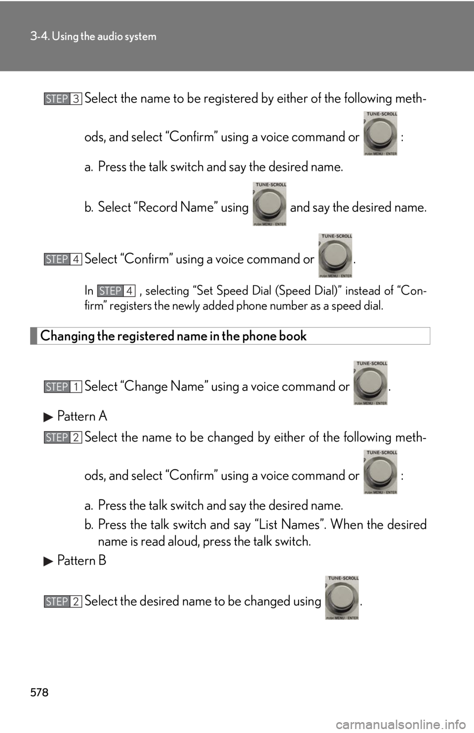 LEXUS RX450h 2015  Owners Manual 5783-4. Using the audio system
Select the name to be registered  by either of the following meth-
ods, and select “Confirm” using a voice command or   :
a. Press the talk switch and say the desire