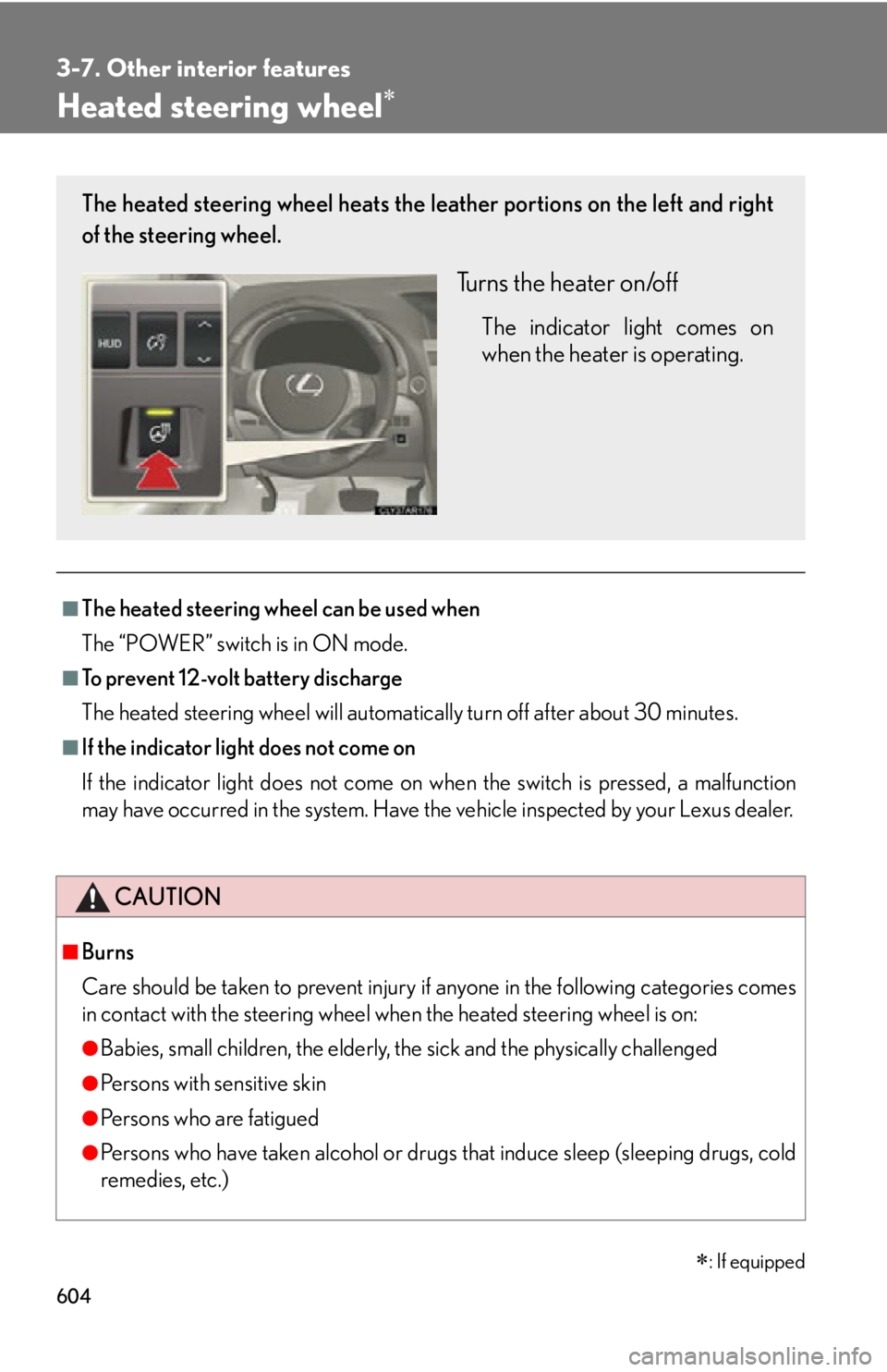 LEXUS RX450h 2015 Owners Manual 6043-7. Other interior features
Heated steering wheel
■
The heated steering wheel can be used when
The “POWER” switch is in ON mode.■
To prevent 12-volt battery discharge
The heated steeri LEXUS RX450h 2015 Owners Manual 6043-7. Other interior features
Heated steering wheel
■
The heated steering wheel can be used when
The “POWER” switch is in ON mode.■
To prevent 12-volt battery discharge
The heated steeri