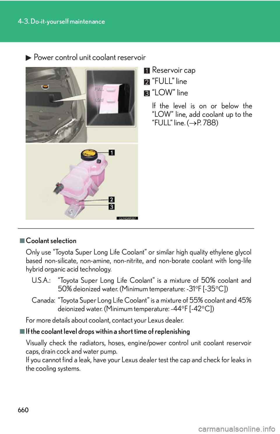 LEXUS RX450h 2015 Owners Manual 6604-3. Do-it-yourself maintenance
Power control unit coolant reservoir
Reservoir cap
“FULL” line
“LOW” line If the level is on or below the
“LOW” line, add coolant up to the
“FULL” li LEXUS RX450h 2015 Owners Manual 6604-3. Do-it-yourself maintenance
Power control unit coolant reservoir
Reservoir cap
“FULL” line
“LOW” line If the level is on or below the
“LOW” line, add coolant up to the
“FULL” li