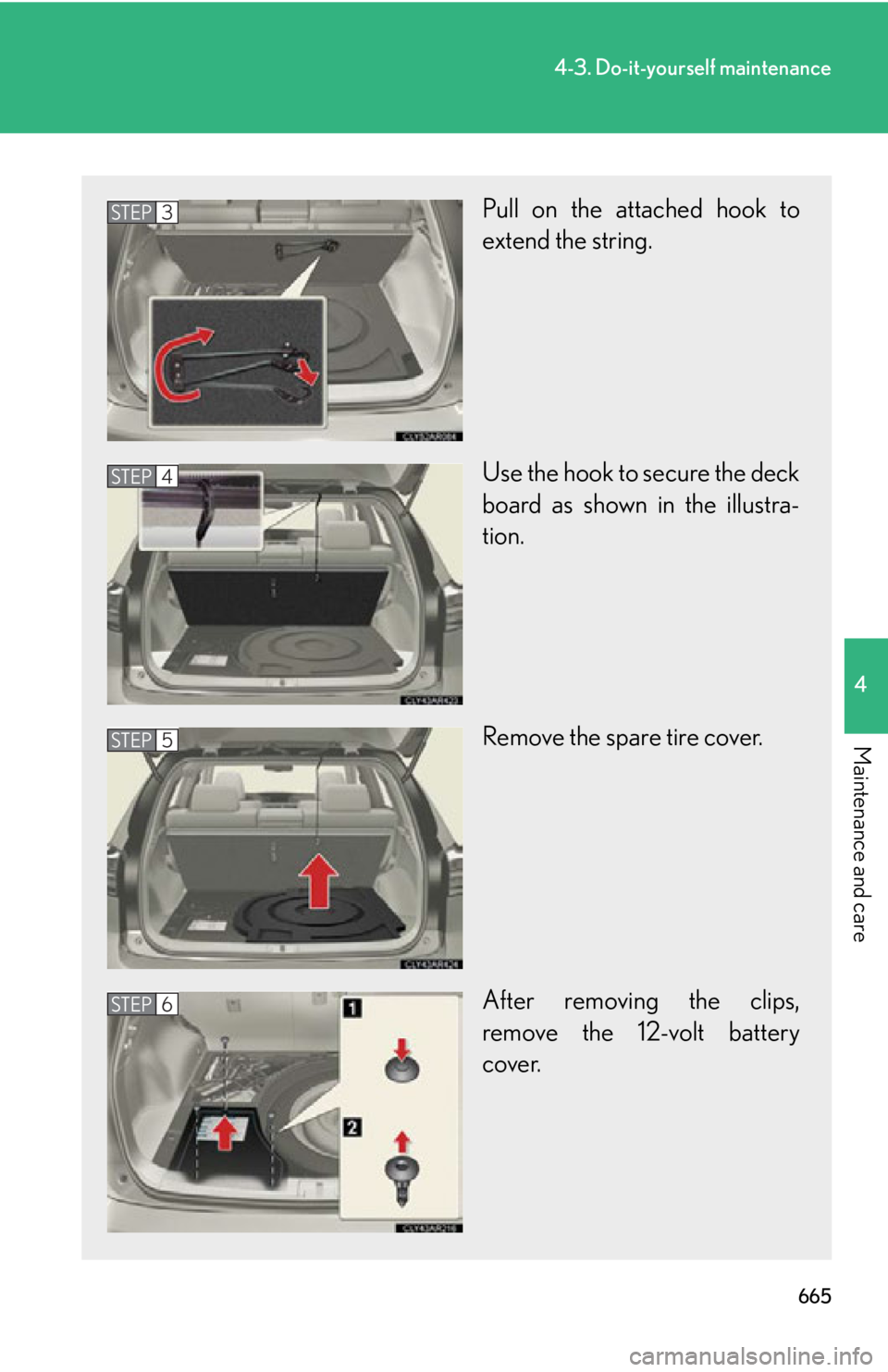 LEXUS RX450h 2015 Owners Manual 6654-3. Do-it-yourself maintenance
4
Maintenance and care Pull on the attached hook to
extend the string.
Use the hook to secure the deck
board as shown in the illustra-
tion.
Remove the spare tire co LEXUS RX450h 2015 Owners Manual 6654-3. Do-it-yourself maintenance
4
Maintenance and care Pull on the attached hook to
extend the string.
Use the hook to secure the deck
board as shown in the illustra-
tion.
Remove the spare tire co