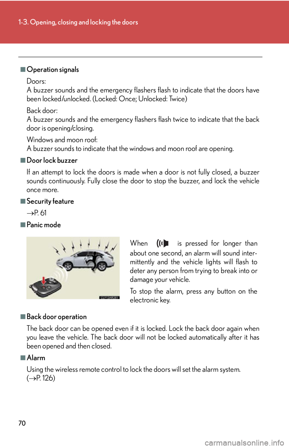 LEXUS RX450h 2015 Repair Manual 701-3. Opening, closing and locking the doors
■
Operation signals
Doors:
A buzzer sounds and the emergency flashers flash to indicate that the doors have
been locked/unlocked. (Locked: Once; Unlock LEXUS RX450h 2015 Repair Manual 701-3. Opening, closing and locking the doors
■
Operation signals
Doors:
A buzzer sounds and the emergency flashers flash to indicate that the doors have
been locked/unlocked. (Locked: Once; Unlock