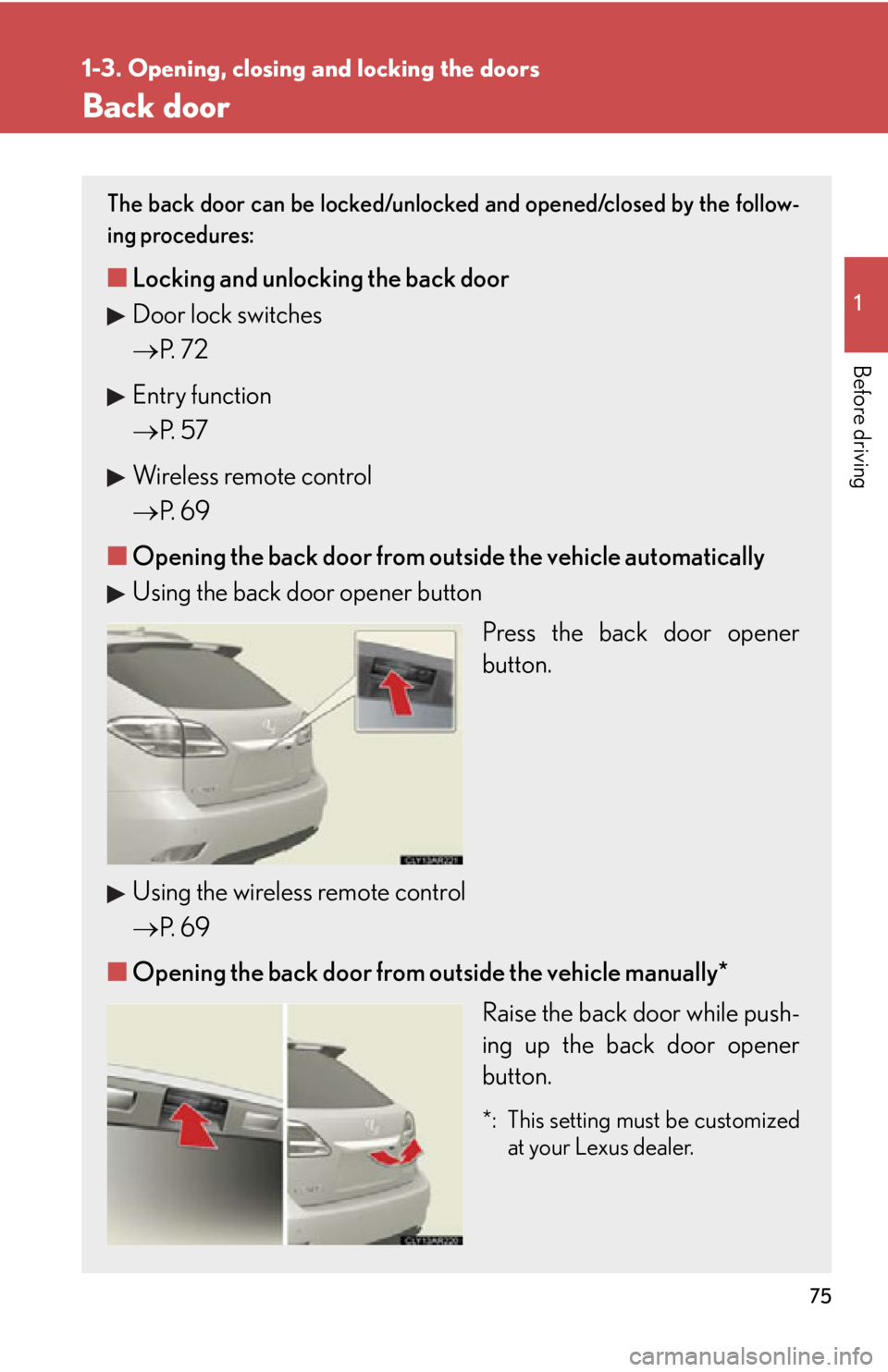 LEXUS RX450h 2015 Manual PDF 7511-3. Opening, closing and locking the doors
Before driving Back door The back door can be locked/unlocked and opened/closed by the follow-
ing procedures:
■ Locking and unlocking the back door
Do LEXUS RX450h 2015 Manual PDF 7511-3. Opening, closing and locking the doors
Before driving Back door The back door can be locked/unlocked and opened/closed by the follow-
ing procedures:
■ Locking and unlocking the back door
Do