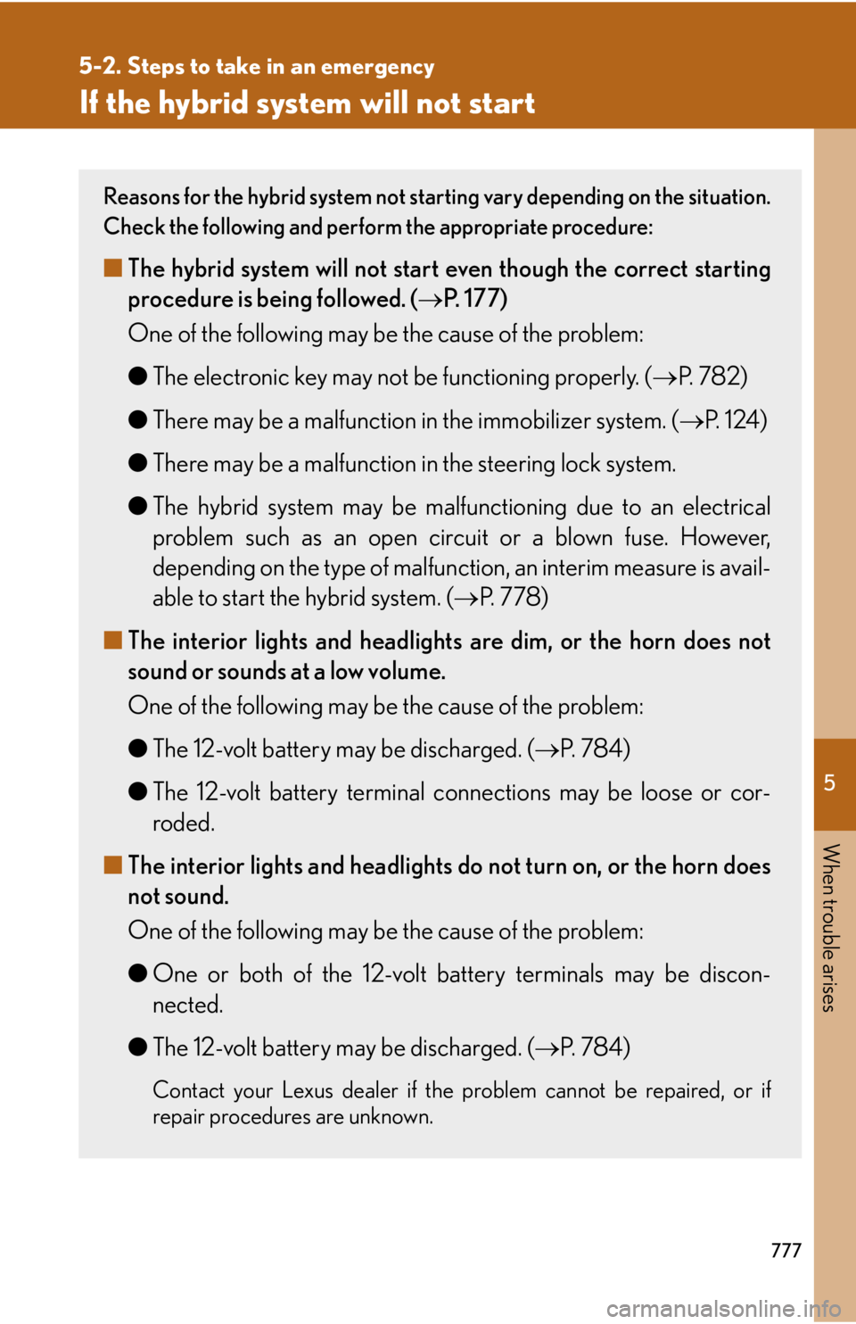 LEXUS RX450h 2015 Owners Manual 5
When trouble arises
7775-2. Steps to take in an emergency
If the hybrid system will not start Reasons for the hybrid system not starting vary depending on the situation.
Check the following and perf LEXUS RX450h 2015 Owners Manual 5
When trouble arises
7775-2. Steps to take in an emergency
If the hybrid system will not start Reasons for the hybrid system not starting vary depending on the situation.
Check the following and perf