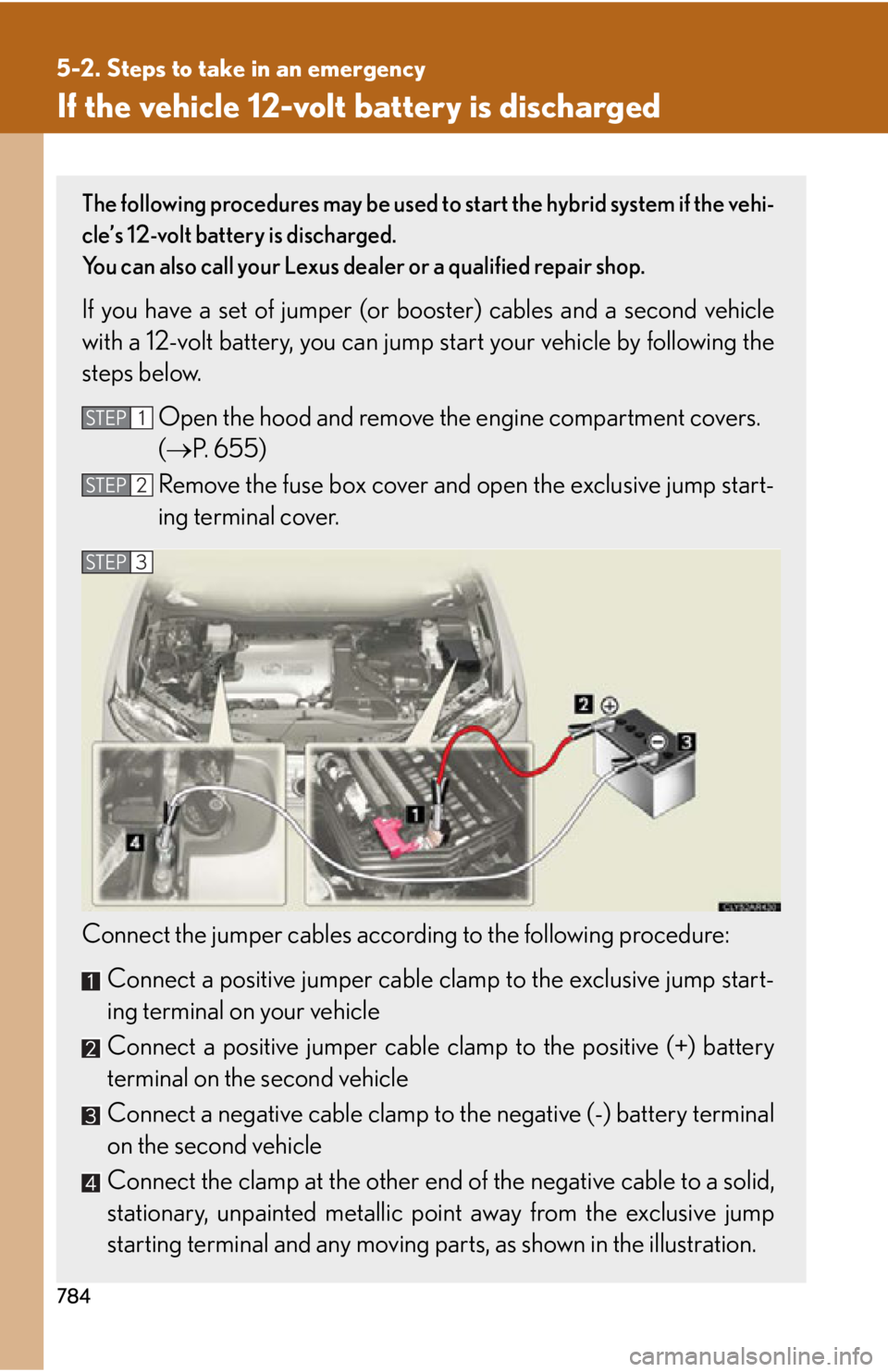 LEXUS RX450h 2015 Owners Manual 7845-2. Steps to take in an emergency
If the vehicle 12-volt battery is discharged The following procedures may be used to start the hybrid system if the vehi-
cle’s 12-volt battery is discharged.
LEXUS RX450h 2015 Owners Manual 7845-2. Steps to take in an emergency
If the vehicle 12-volt battery is discharged The following procedures may be used to start the hybrid system if the vehi-
cle’s 12-volt battery is discharged.
