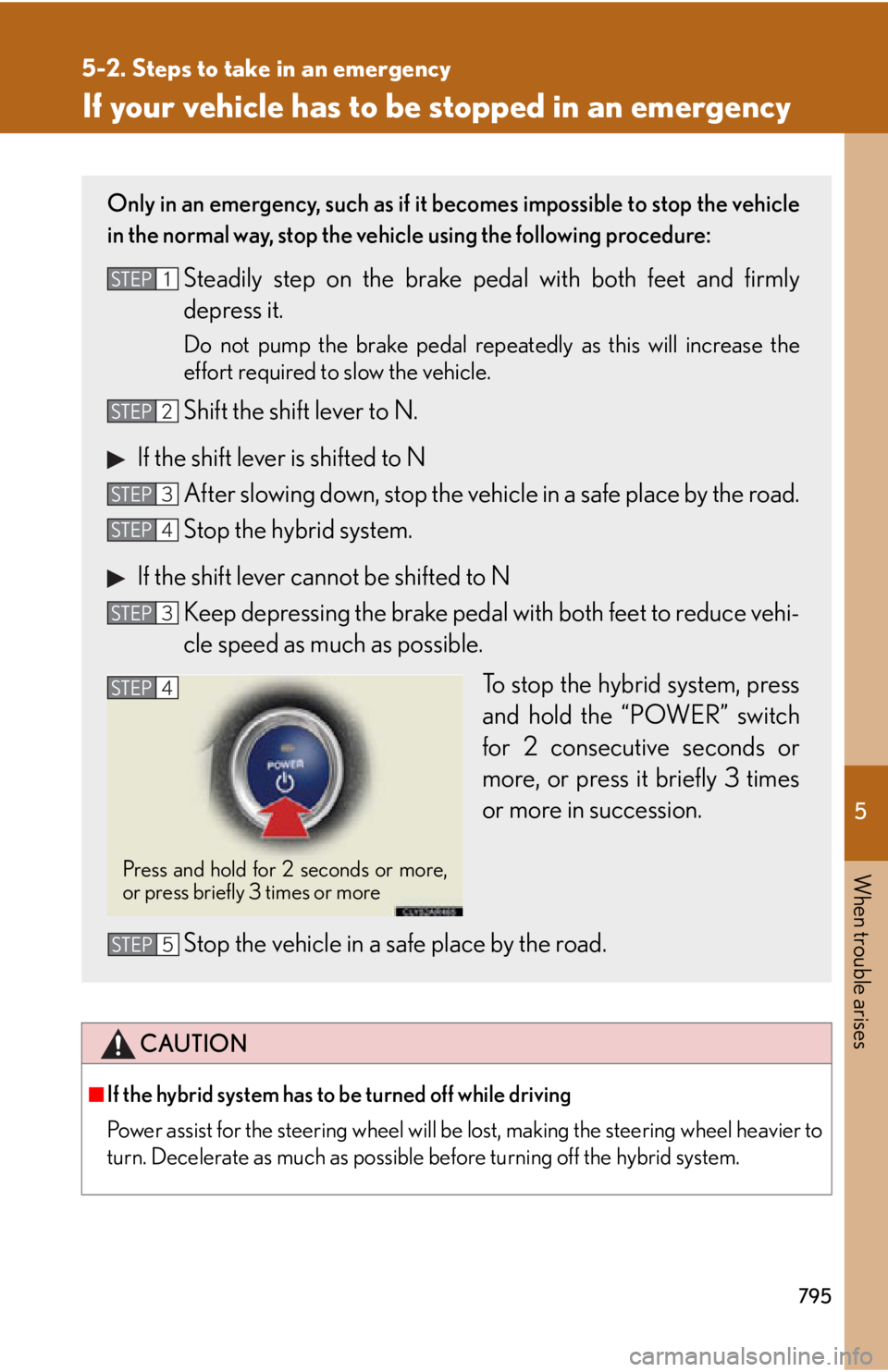 LEXUS RX450h 2015 Owners Manual 5
When trouble arises
7955-2. Steps to take in an emergency
If your vehicle has to be stopped in an emergency
CAUTION
■
If the hybrid system has to be turned off while driving
Power assist for the s LEXUS RX450h 2015 Owners Manual 5
When trouble arises
7955-2. Steps to take in an emergency
If your vehicle has to be stopped in an emergency
CAUTION
■
If the hybrid system has to be turned off while driving
Power assist for the s