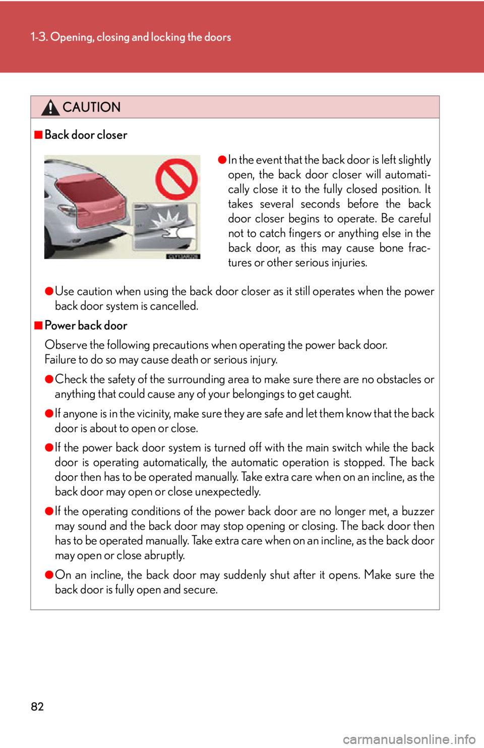 LEXUS RX450h 2015 Manual Online 821-3. Opening, closing and locking the doors
CAUTION■
Back door closer
●
Use caution when using the back door clos er as it still operates when the power
back door system is cancelled.■
Power b LEXUS RX450h 2015 Manual Online 821-3. Opening, closing and locking the doors
CAUTION■
Back door closer
●
Use caution when using the back door clos er as it still operates when the power
back door system is cancelled.■
Power b
