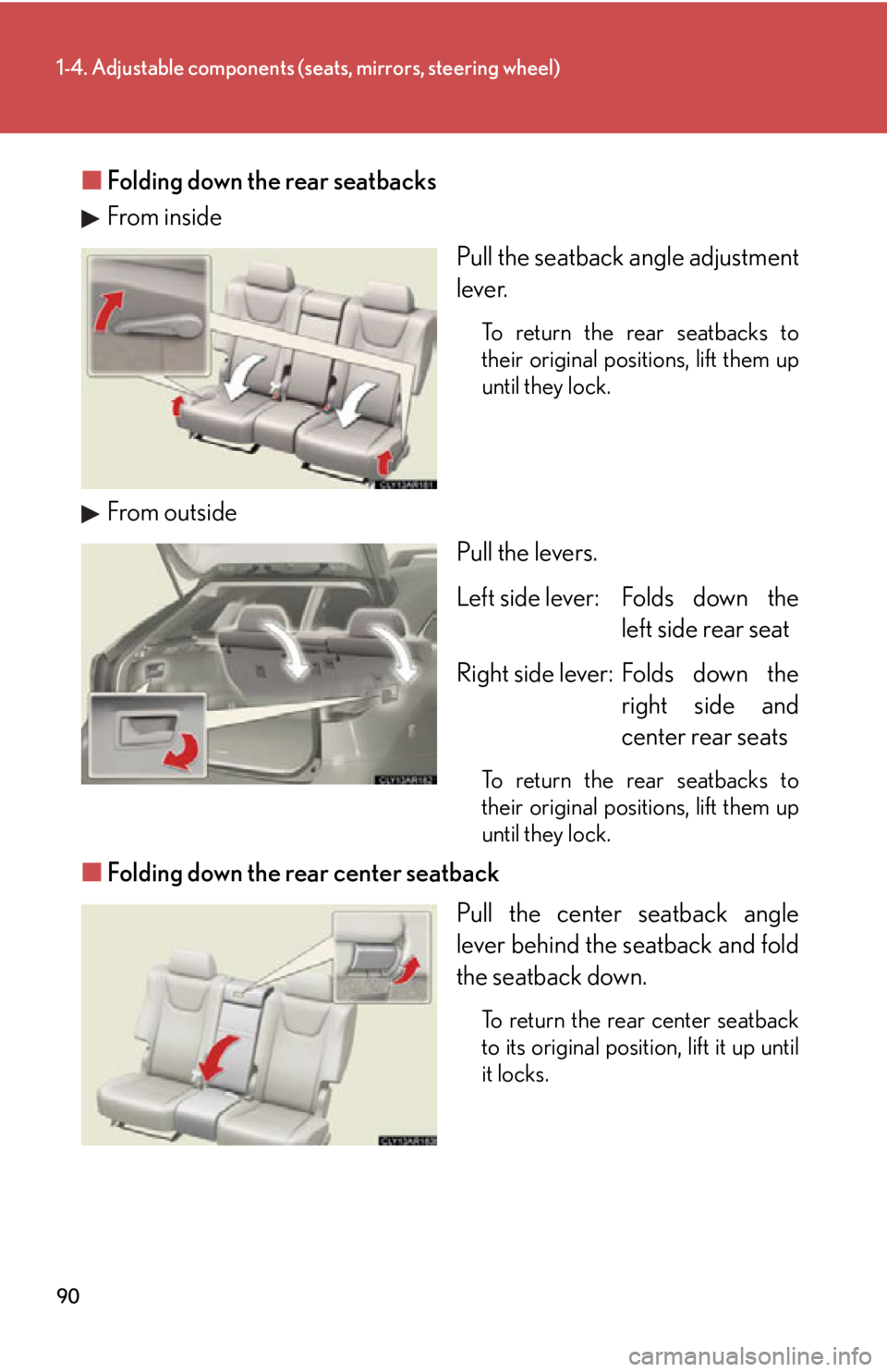 LEXUS RX450h 2015 Manual Online 901-4. Adjustable components (s eats, mirrors, steering wheel)
■ Folding down the rear seatbacks
From inside
Pull the seatback angle adjustment
lever. To return the rear seatbacks to
their original LEXUS RX450h 2015 Manual Online 901-4. Adjustable components (s eats, mirrors, steering wheel)
■ Folding down the rear seatbacks
From inside
Pull the seatback angle adjustment
lever. To return the rear seatbacks to
their original