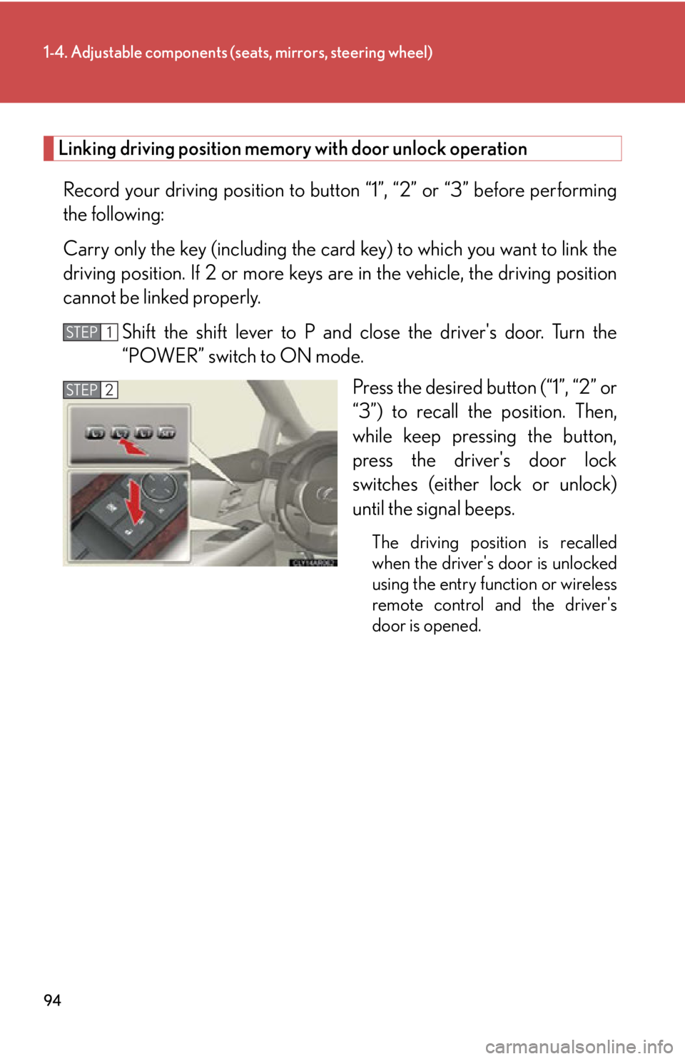 LEXUS RX450h 2015 Owners Manual 941-4. Adjustable components (s eats, mirrors, steering wheel)
Linking driving position memory with door unlock operation
Record your driving position to butto n “1”, “2” or “3” before per LEXUS RX450h 2015 Owners Manual 941-4. Adjustable components (s eats, mirrors, steering wheel)
Linking driving position memory with door unlock operation
Record your driving position to butto n “1”, “2” or “3” before per