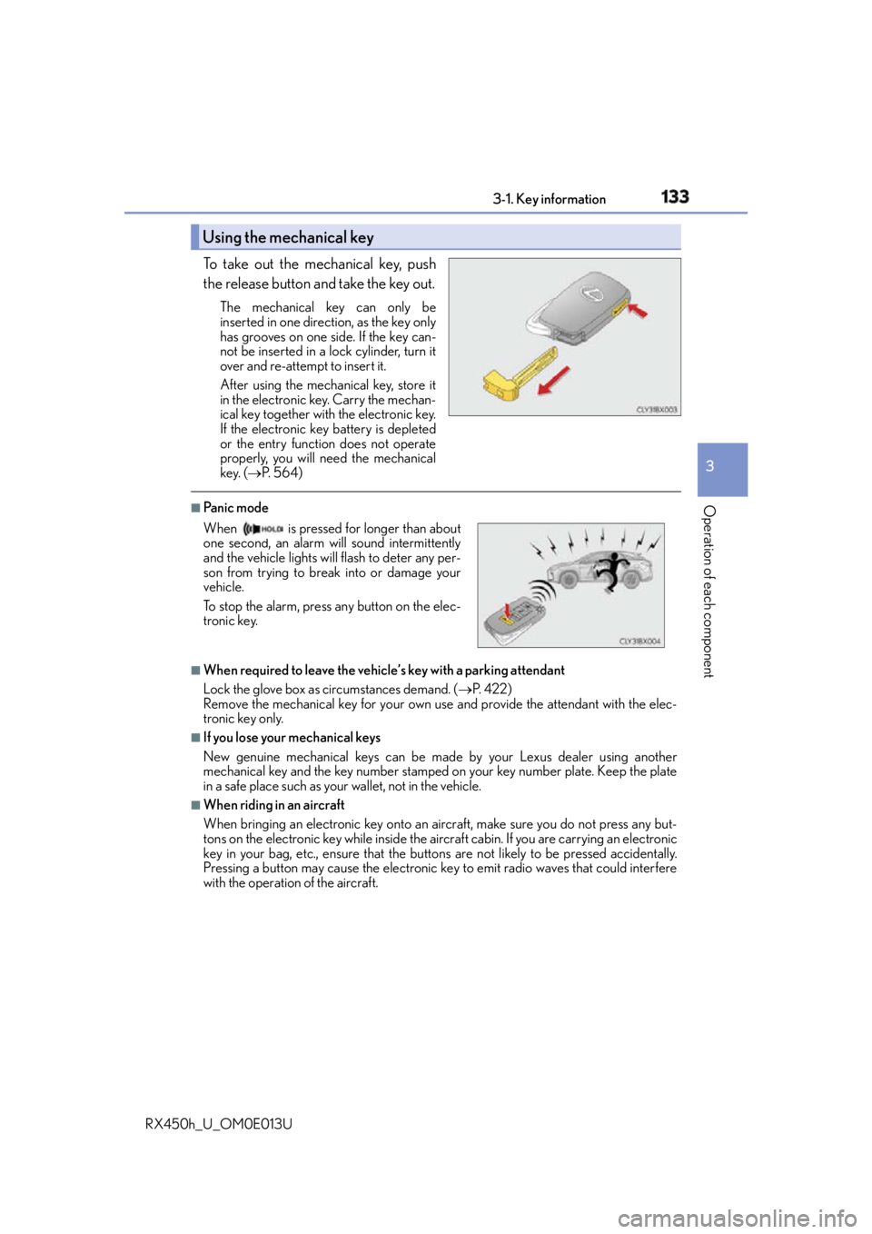 LEXUS RX450h 2016  Owners Manual 1333-1. Key information
3
Operation of each component
RX450h_U_OM0E013U To take out the mechanical key, push
the release button and take the key out. The mechanical key can only be
inserted in one dir