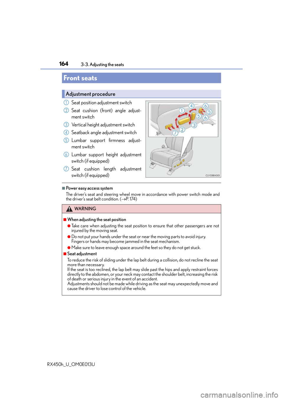 LEXUS RX450h 2016 Owners Manual 164
RX450h_U_OM0E013U 3-3. Adjusting the seats
Seat position adjustment switch
Seat cushion (front) angle adjust-
ment switch
Vertical height adjustment switch
Seatback angle adjustment switch
Lumbar LEXUS RX450h 2016 Owners Manual 164
RX450h_U_OM0E013U 3-3. Adjusting the seats
Seat position adjustment switch
Seat cushion (front) angle adjust-
ment switch
Vertical height adjustment switch
Seatback angle adjustment switch
Lumbar