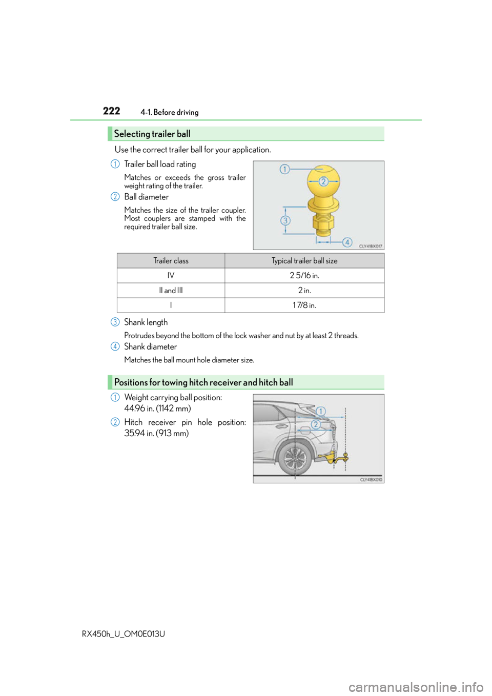 LEXUS RX450h 2016  Owners Manual 222 4-1. Before driving
RX450h_U_OM0E013U Use the correct trailer ball for your application.
Trailer ball load rating Matches or exceeds the gross trailer
weight rating of the trailer.
Ball diameter M